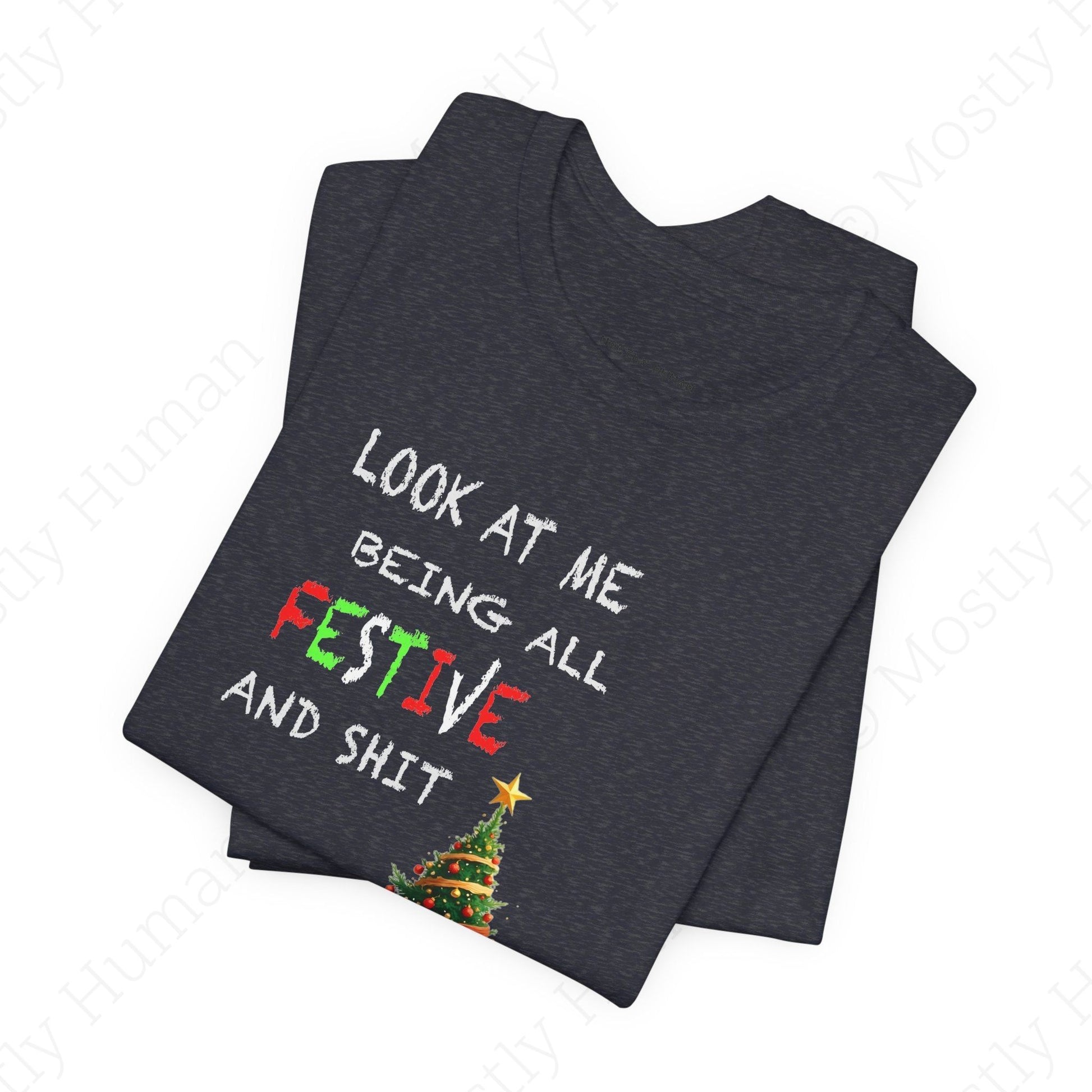 Look At Me Being All Festive and Sh*t – Funny Christmas | Heather Navy Unisex | Mostly Human