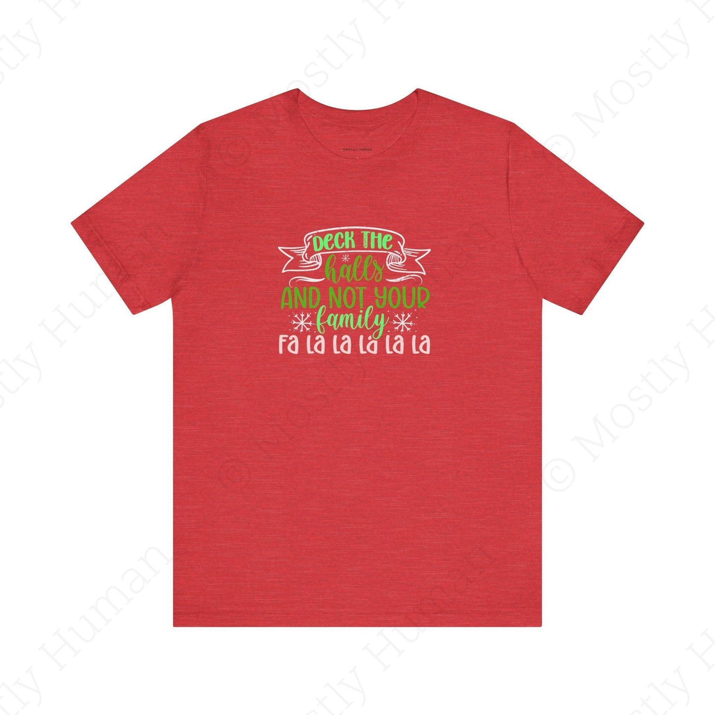 Deck the Halls (Not Your Family) | Heather Red Unisex | Mostly Human