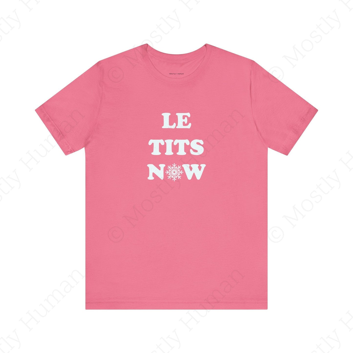 Le Tits Now | Charity Pink Unisex | Mostly Human