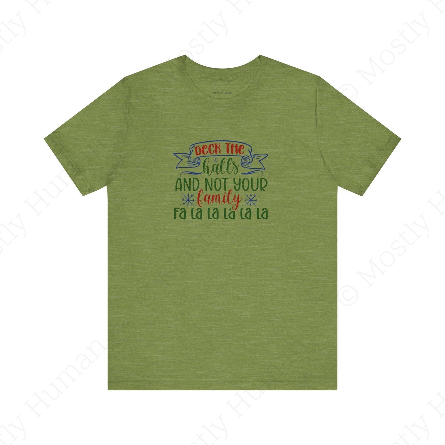 Deck the Halls (Not Your Family) | Heather Green Unisex | Mostly Human