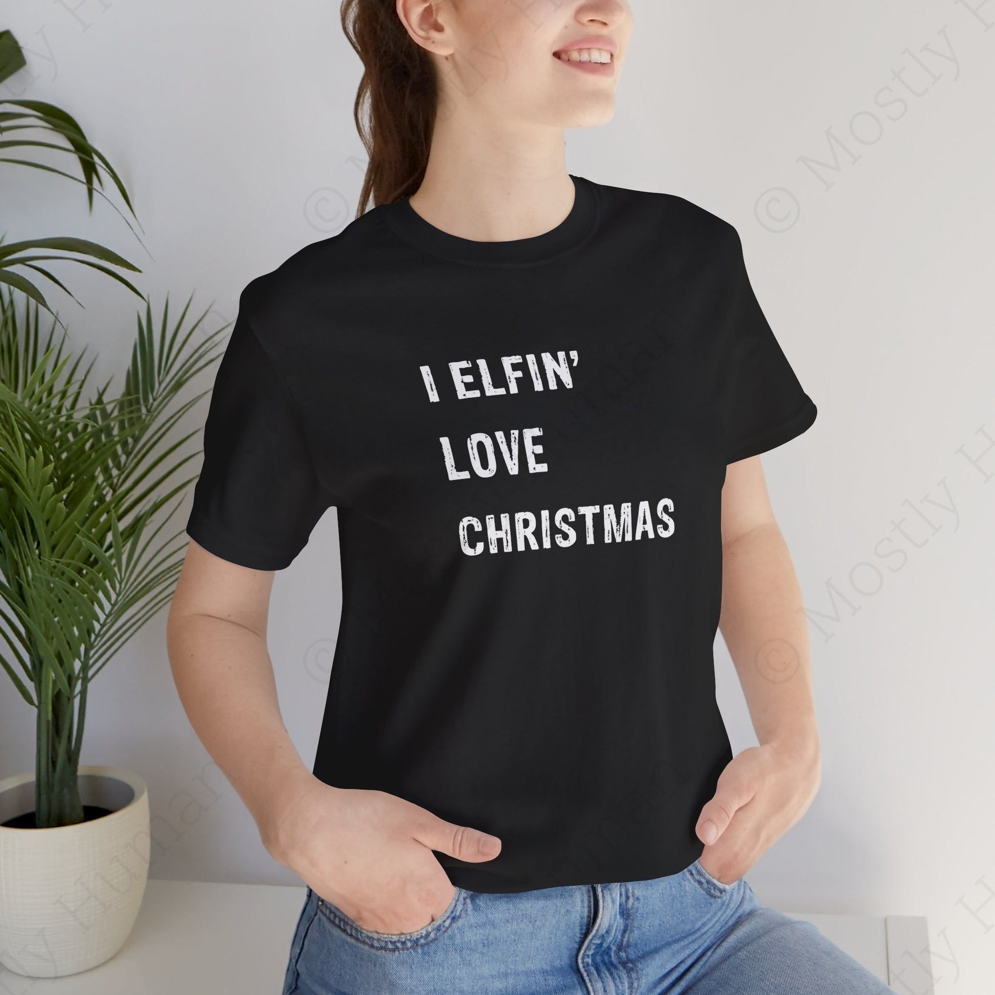 I Elfin' Love Christmas | Black Unisex | Mostly Human