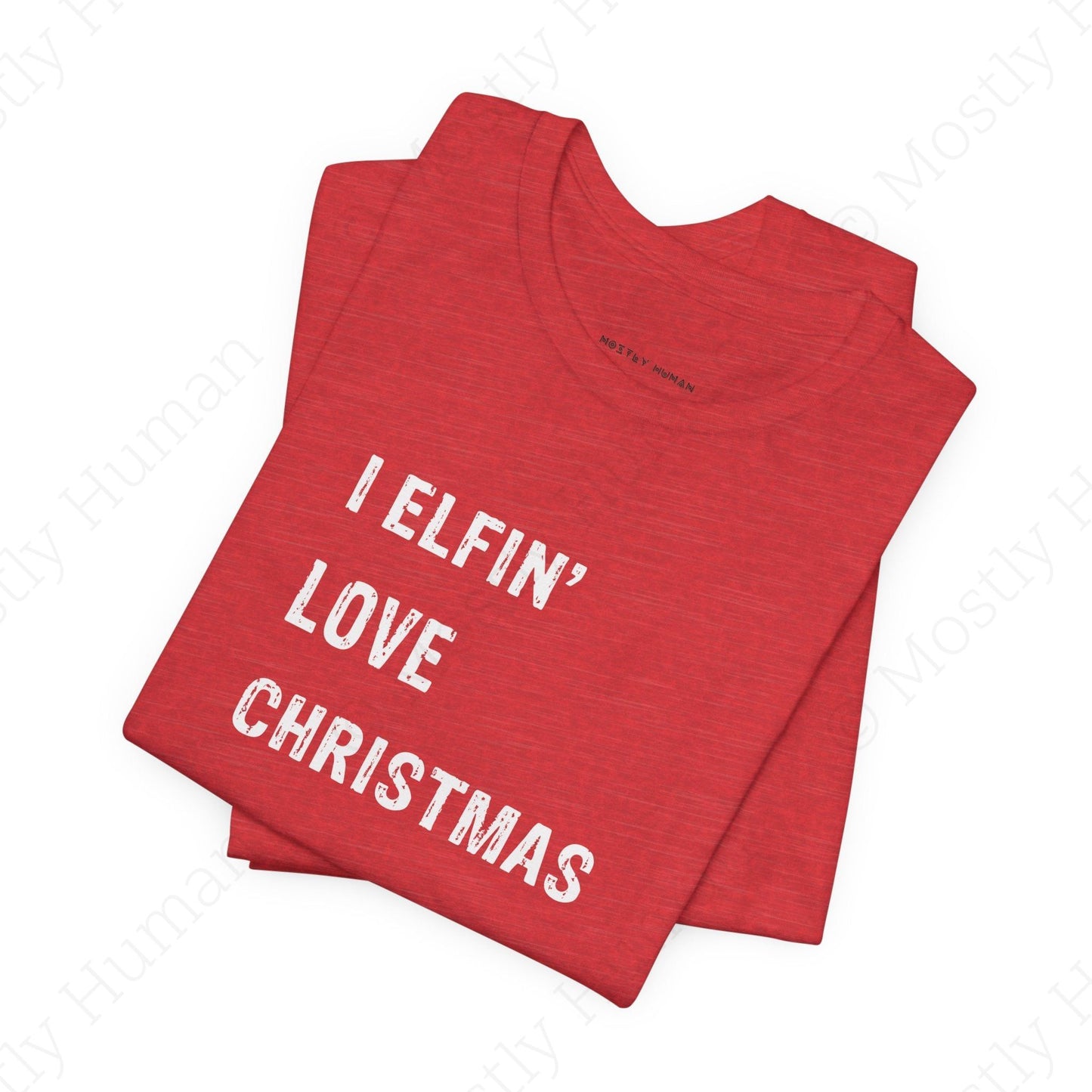 I Elfin' Love Christmas | Heather Red Unisex | Mostly Human