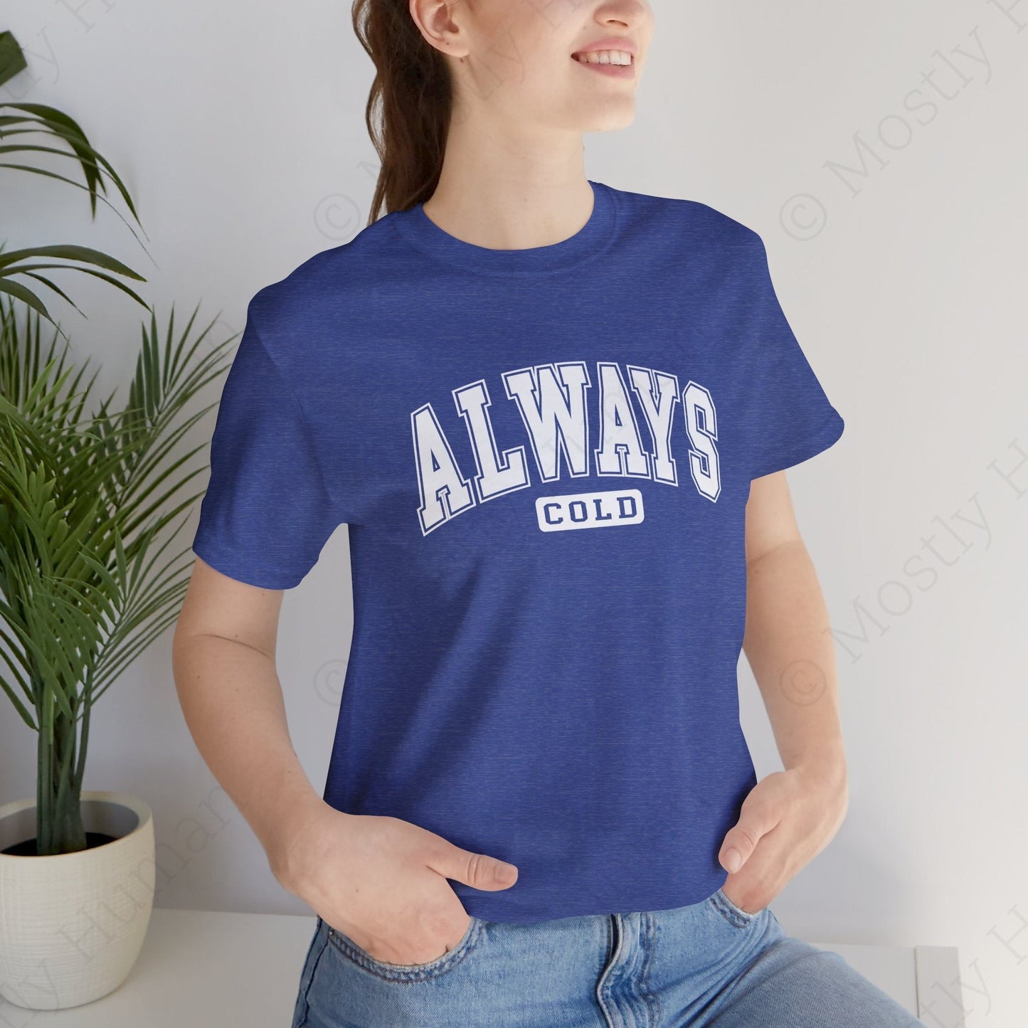 Always Cold | Heather True Royal Unisex | Mostly Human