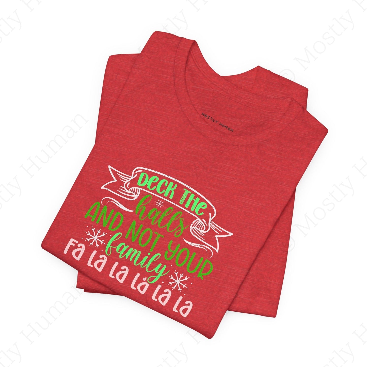 Deck the Halls (Not Your Family) | Heather Red Unisex | Mostly Human