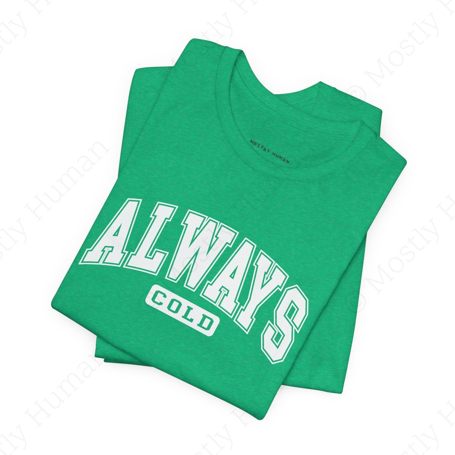 Always Cold | Heather Green Unisex | Mostly Human