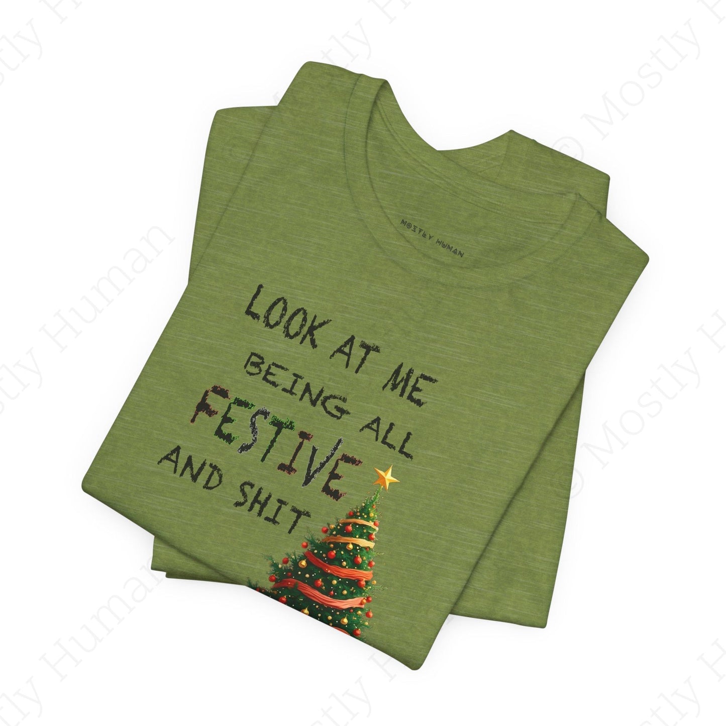 Look At Me Being All Festive and Sh*t – Funny Christmas | Heather Green Unisex | Mostly Human