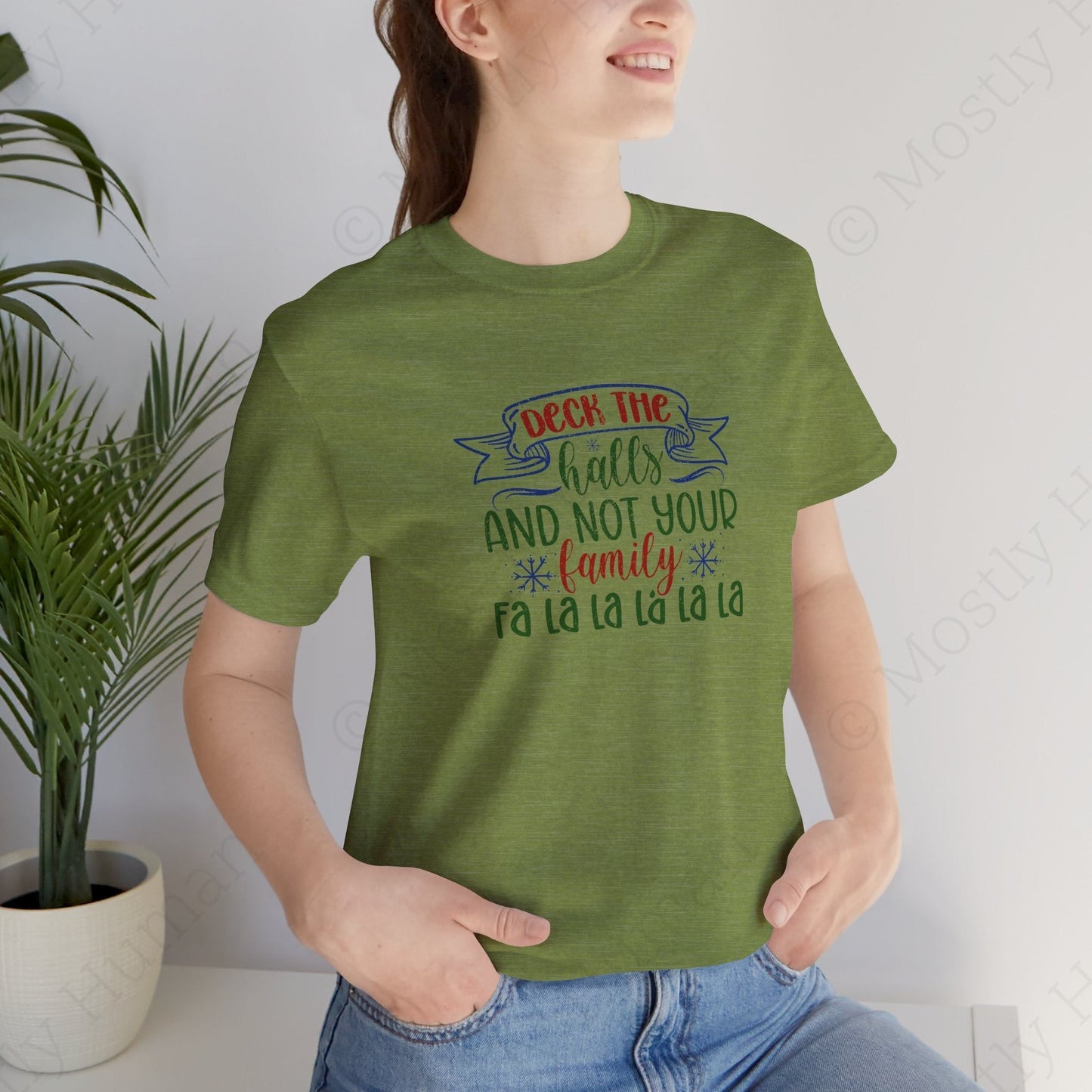 Deck the Halls (Not Your Family) | Heather Green Unisex | Mostly Human