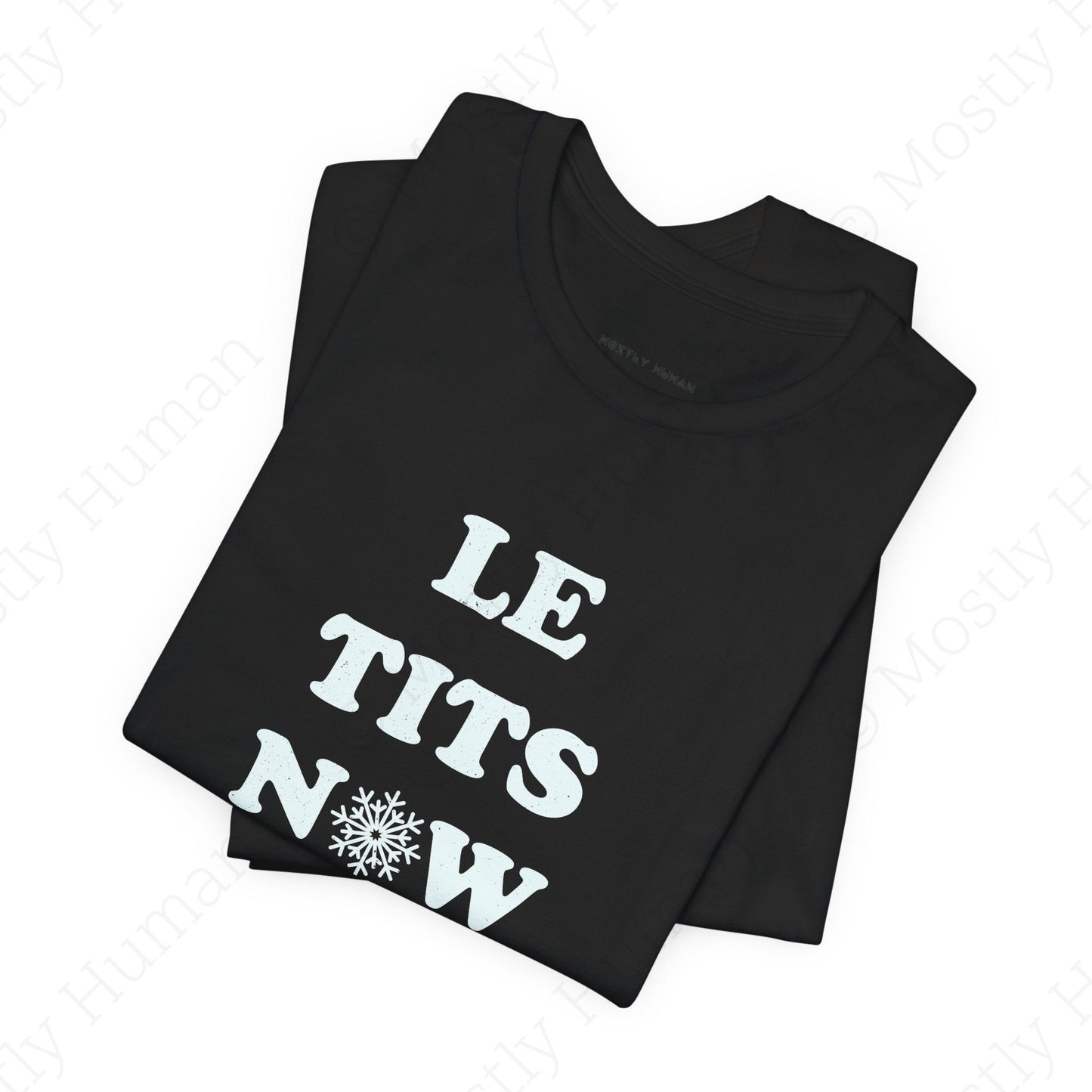 Le Tits Now | Black Unisex | Mostly Human