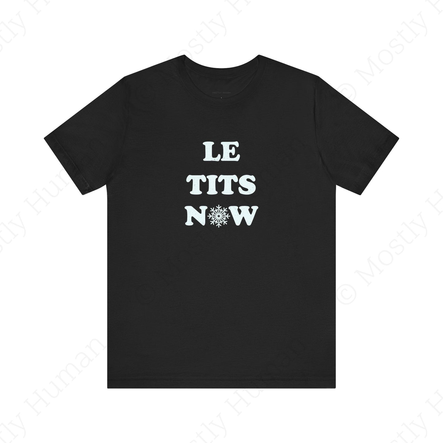 Le Tits Now | Black Unisex | Mostly Human