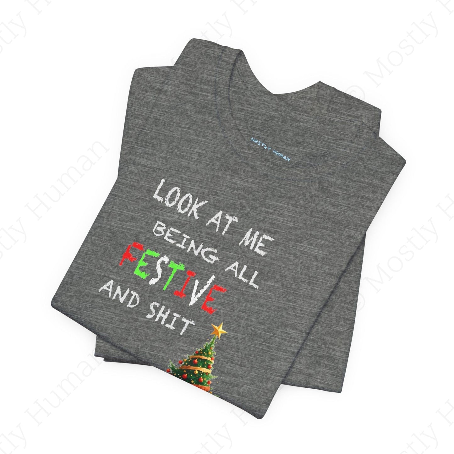 Look At Me Being All Festive and Sh*t – Funny Christmas | Deep Heather Unisex | Mostly Human