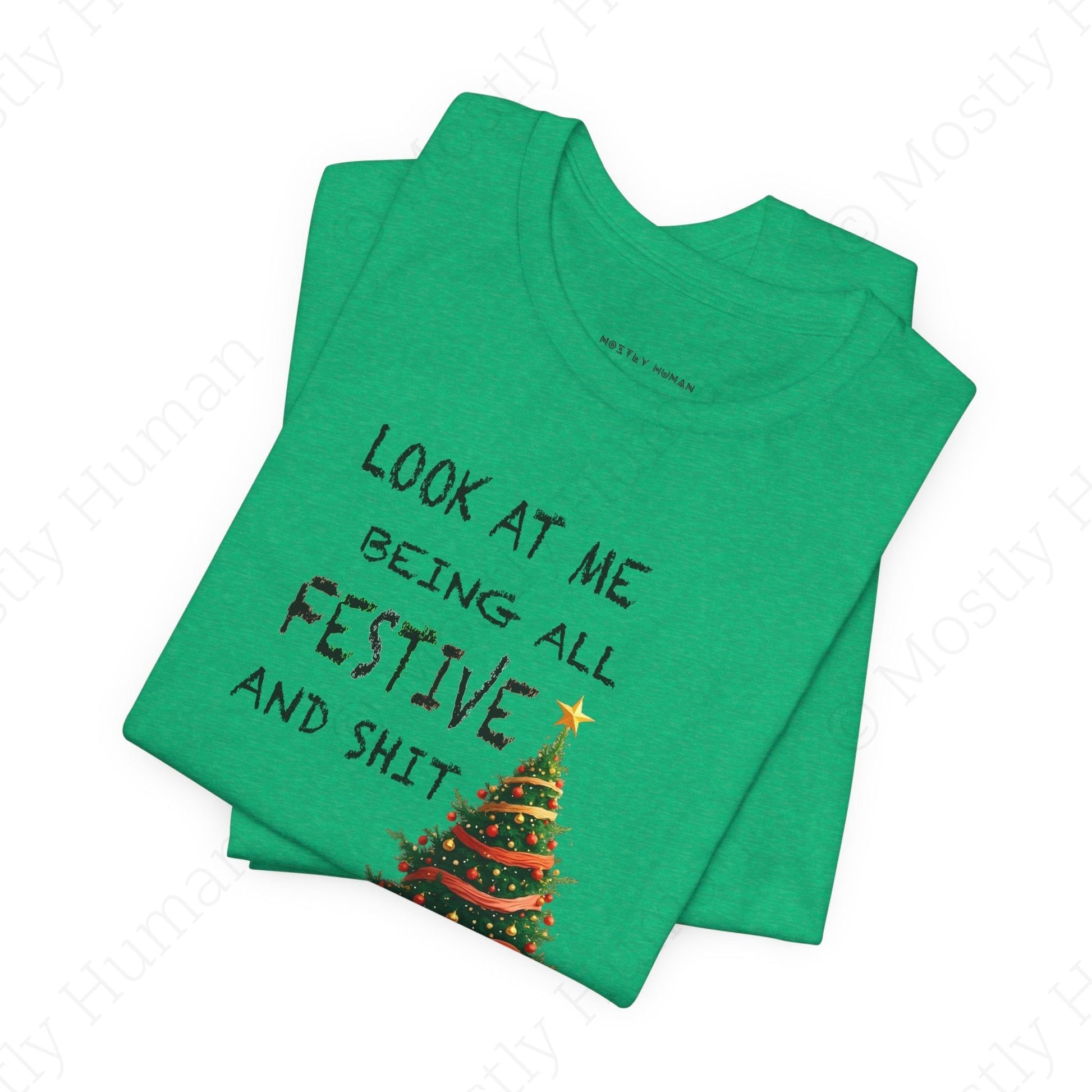 Look At Me Being All Festive and Sh*t – Funny Christmas | Heather Kelly Unisex | Mostly Human