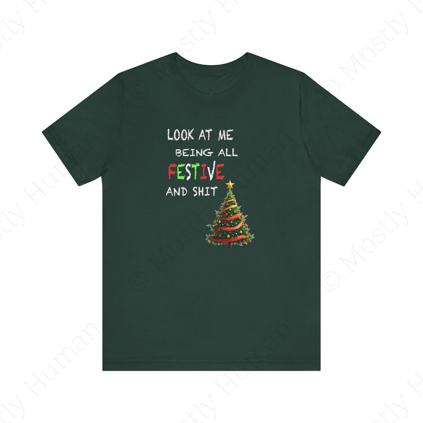 Look At Me Being All Festive and Sh*t – Funny Christmas | Forest Unisex | Mostly Human