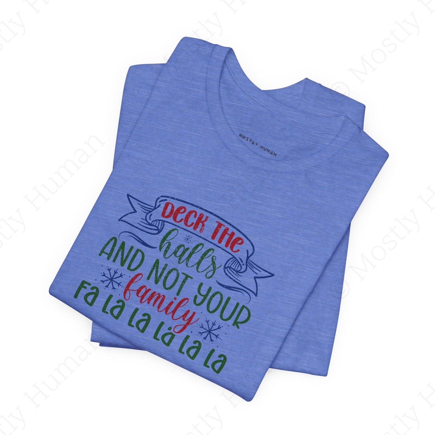 Deck the Halls (Not Your Family) | Heather Columbia Blue Unisex | Mostly Human