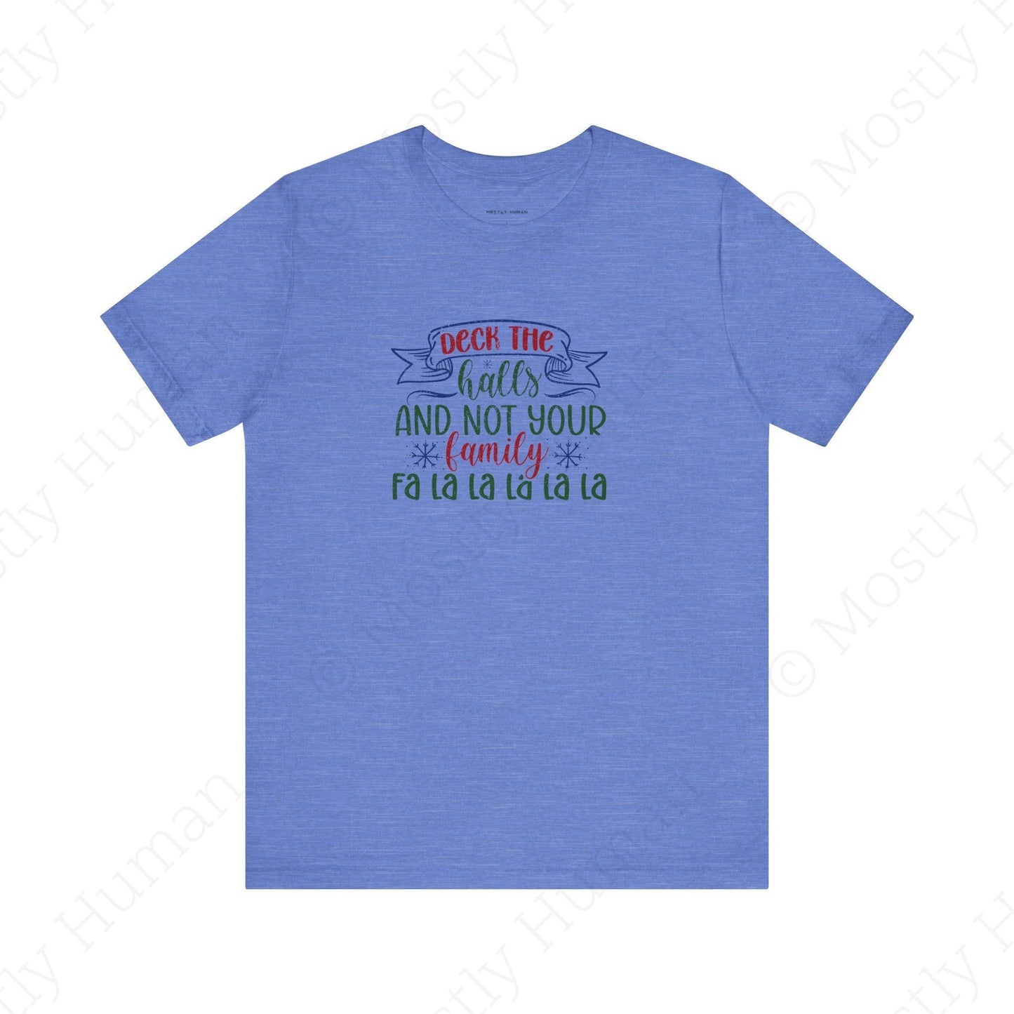 Deck the Halls (Not Your Family) | Heather Columbia Blue Unisex | Mostly Human