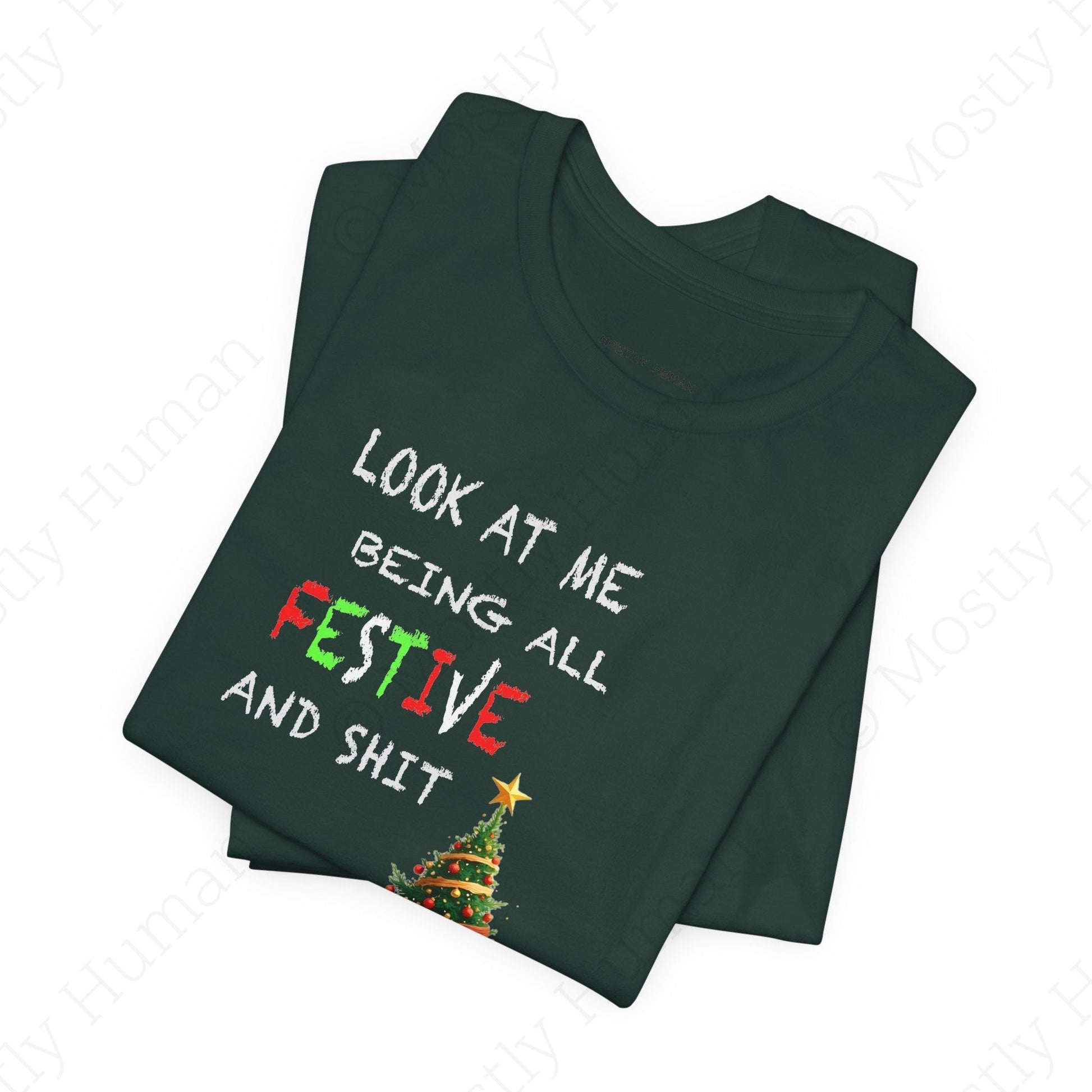 Look At Me Being All Festive and Sh*t – Funny Christmas | Forest Unisex | Mostly Human