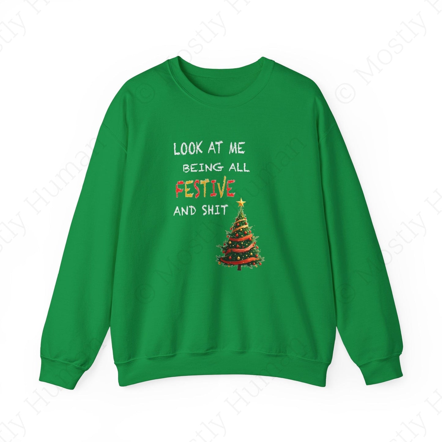 Look At Me Being All Festive and Sh*t – Funny Christmas | Irish Green Unisex | Mostly Human