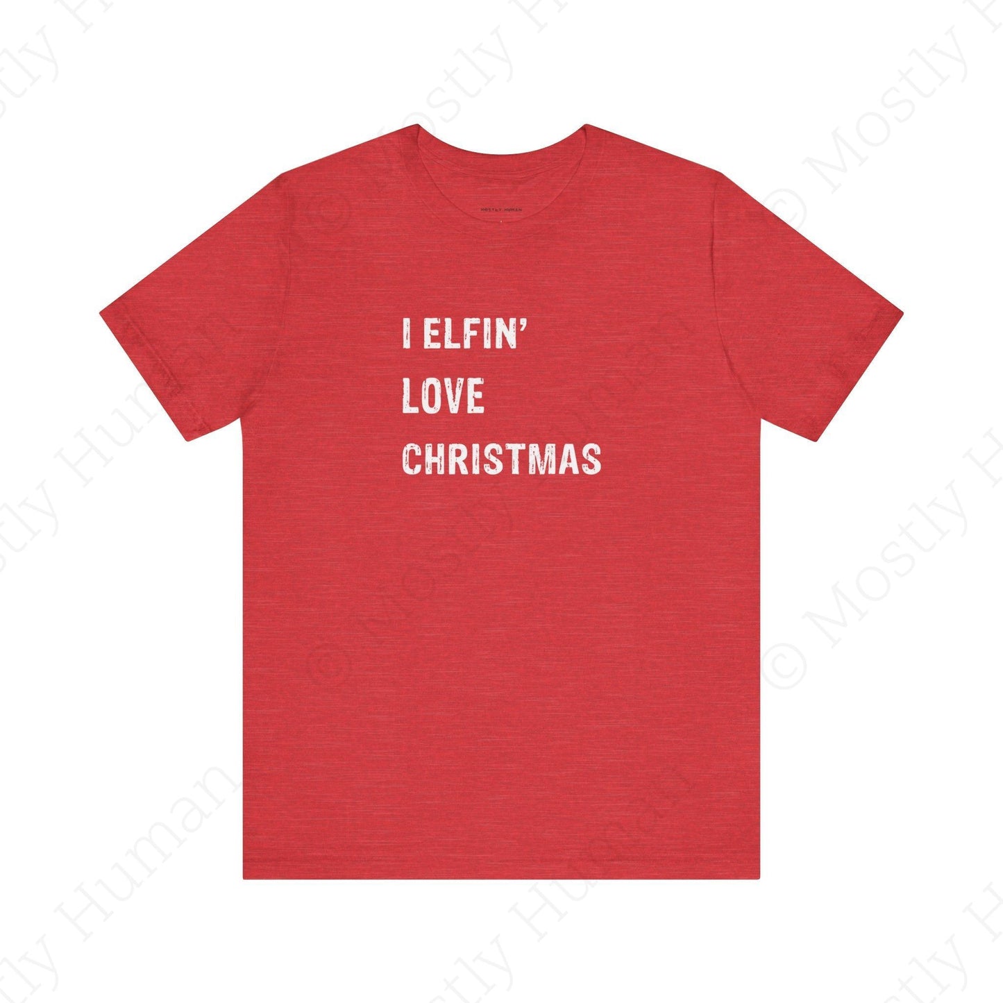 I Elfin' Love Christmas | Heather Red Unisex | Mostly Human