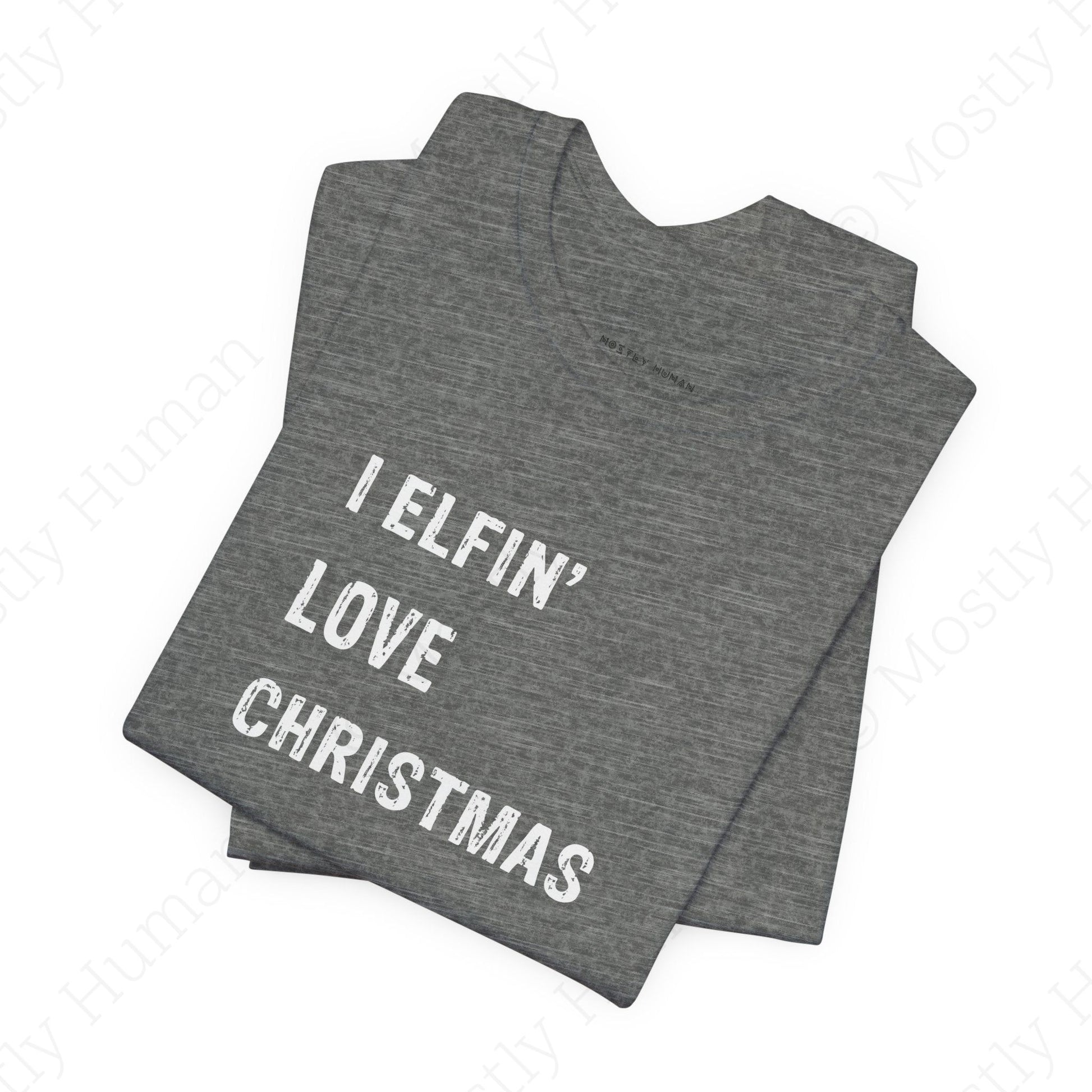 I Elfin' Love Christmas | Deep Heather Unisex | Mostly Human