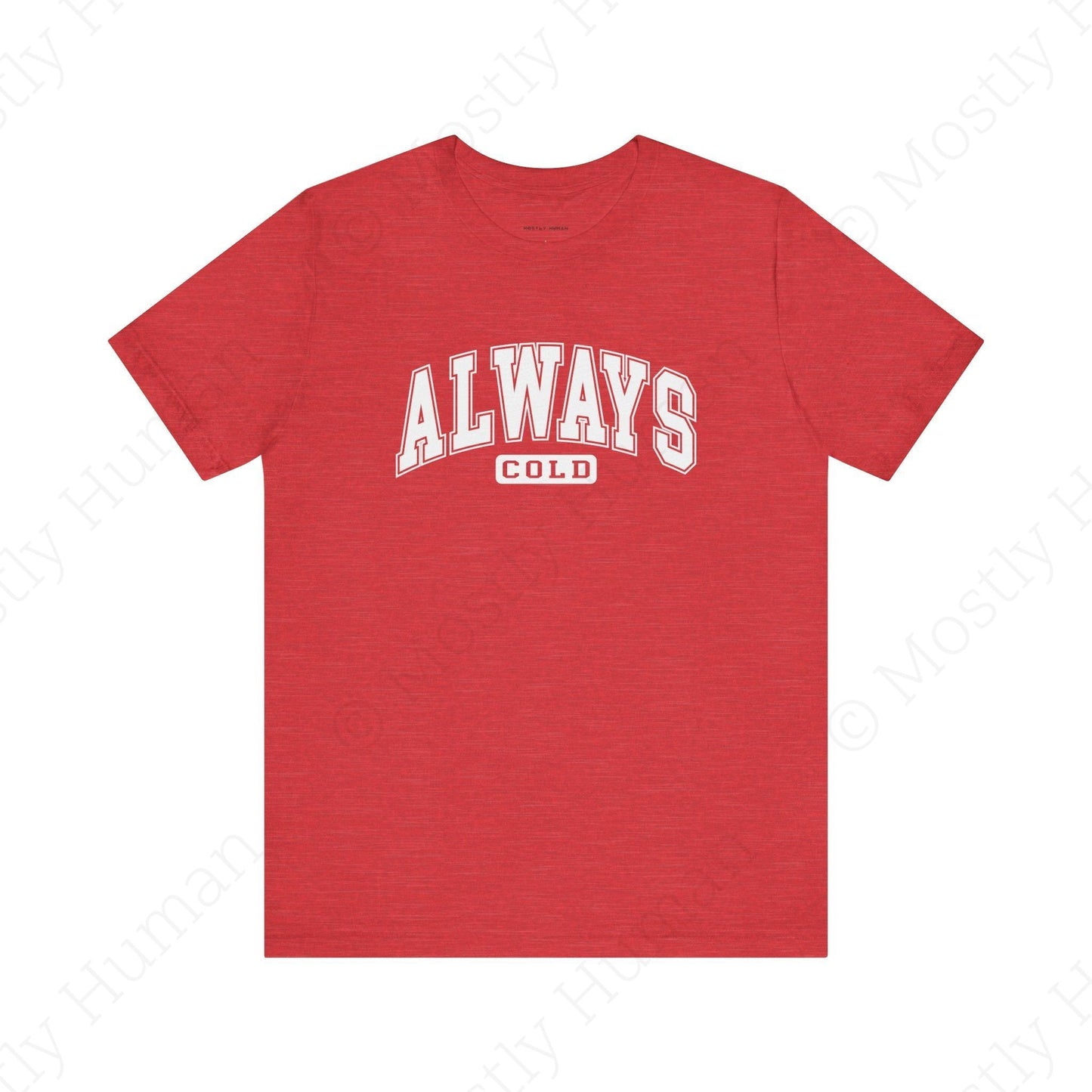 Always Cold | Heather Red Unisex | Mostly Human