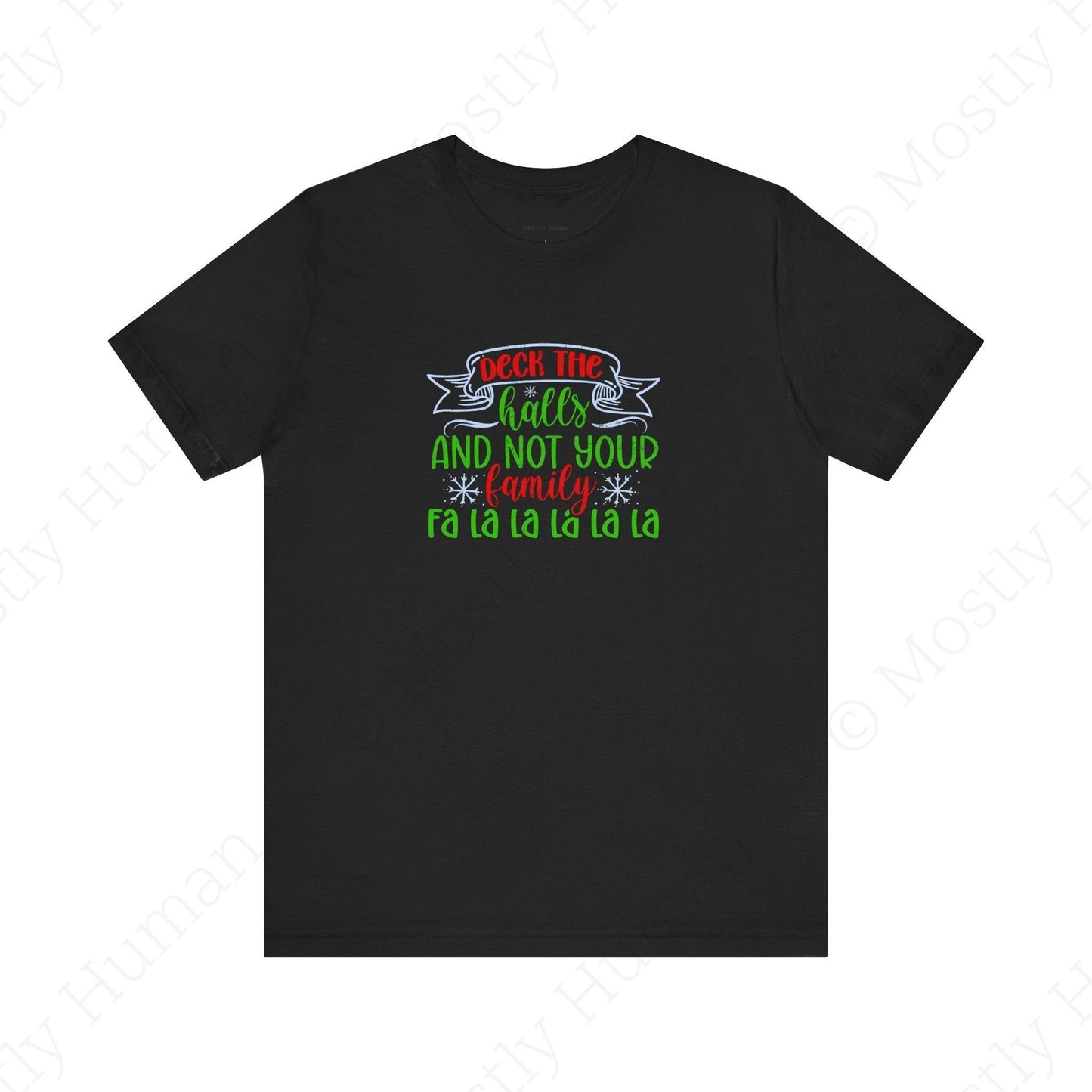 Deck the Halls (Not Your Family) | Black Unisex | Mostly Human