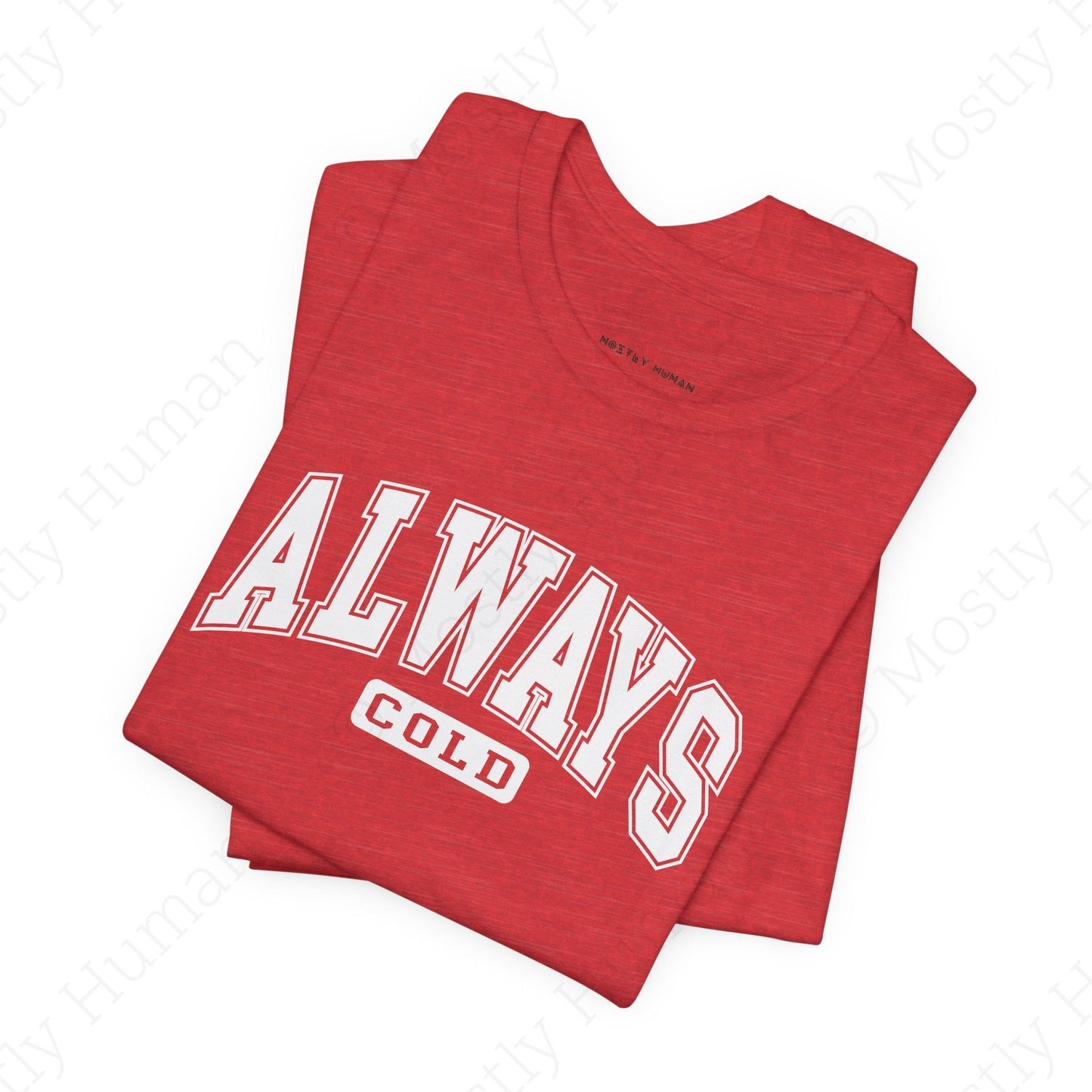 Always Cold | Heather Red Unisex | Mostly Human