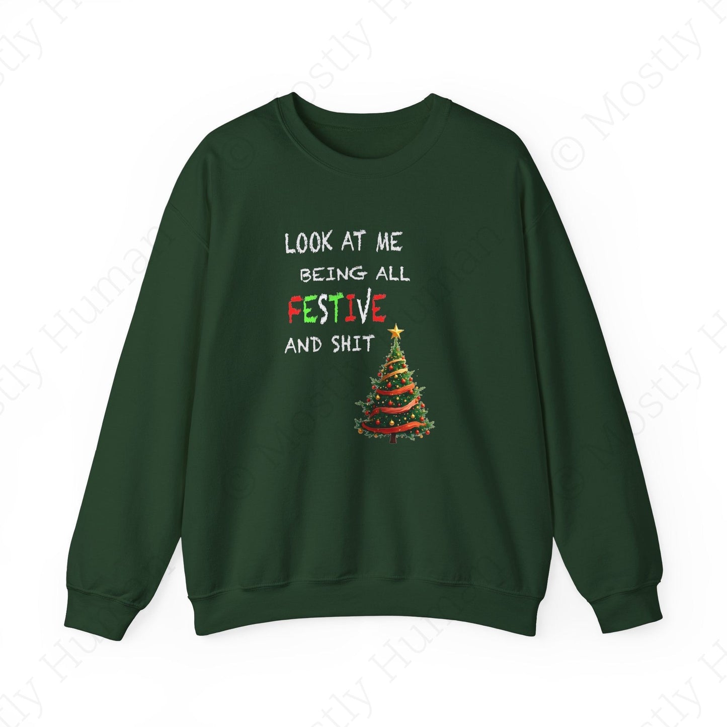 Look At Me Being All Festive and Sh*t – Funny Christmas | Forest Green Unisex | Mostly Human