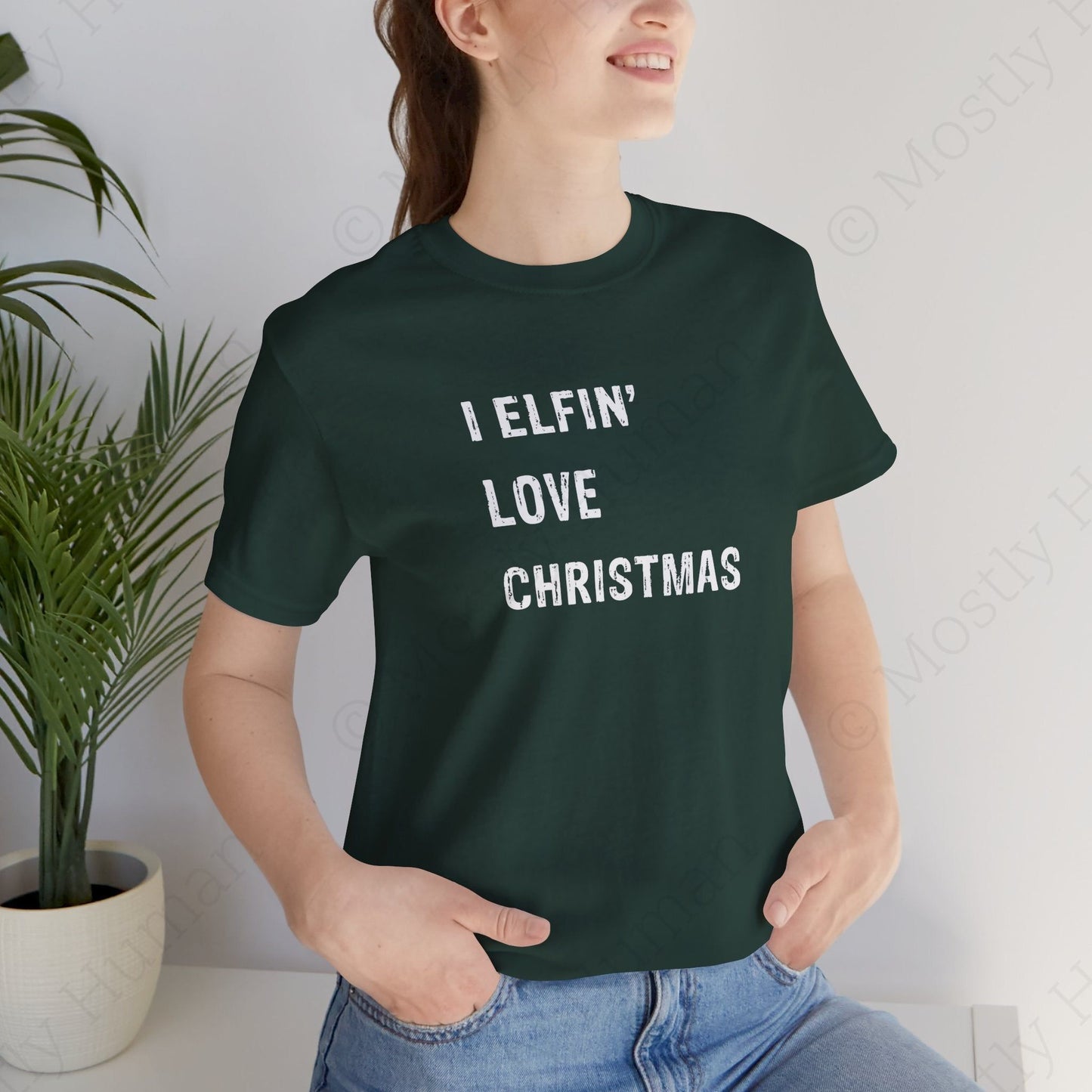 I Elfin' Love Christmas | Forest Unisex | Mostly Human