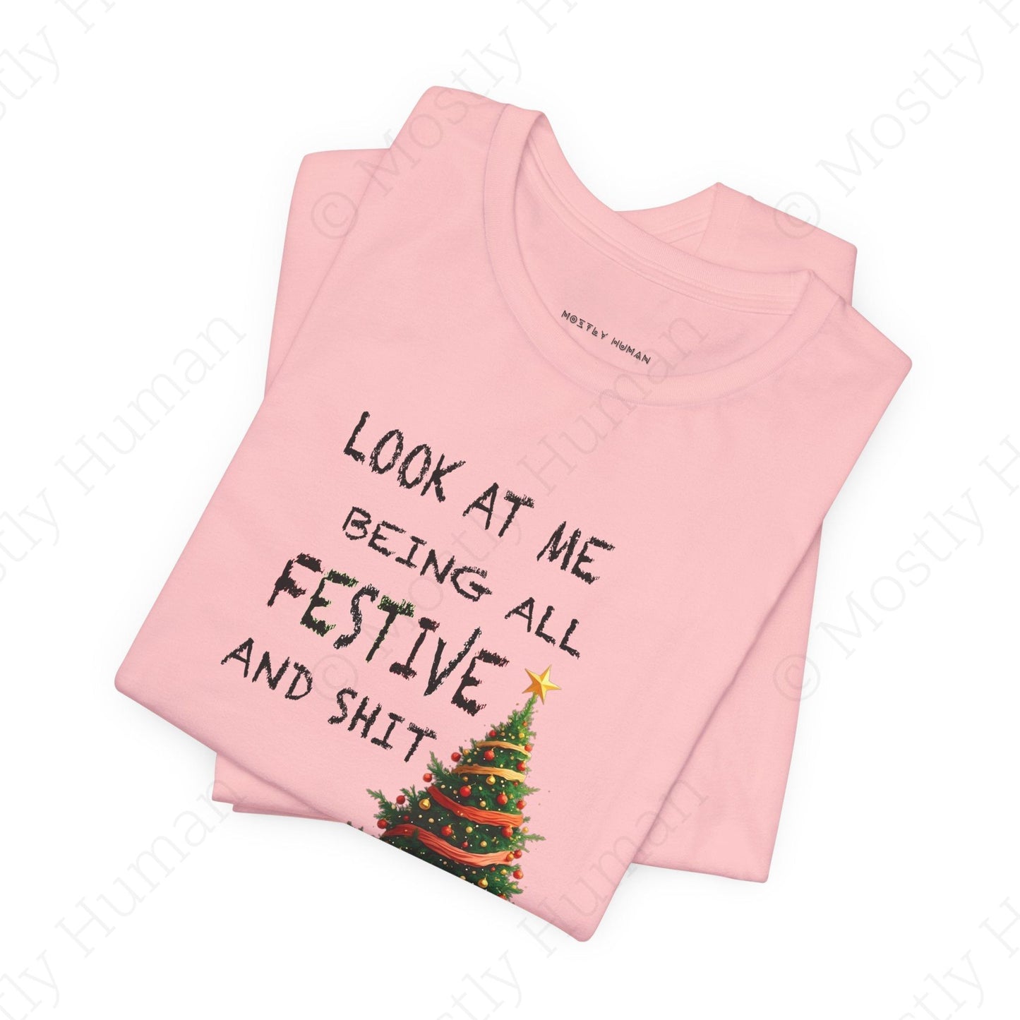 Look At Me Being All Festive and Sh*t – Funny Christmas | Pink Unisex | Mostly Human