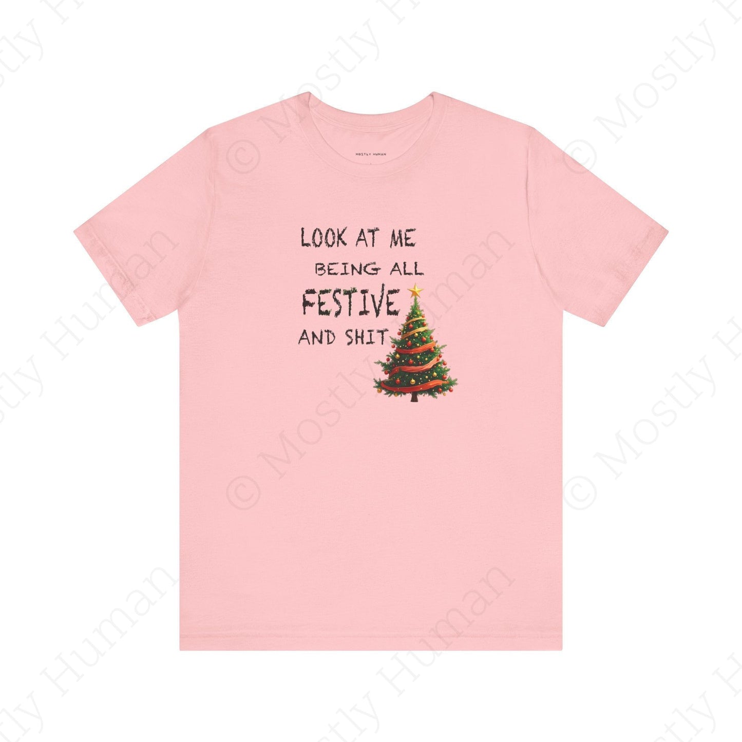 Look At Me Being All Festive and Sh*t – Funny Christmas | Pink Unisex | Mostly Human