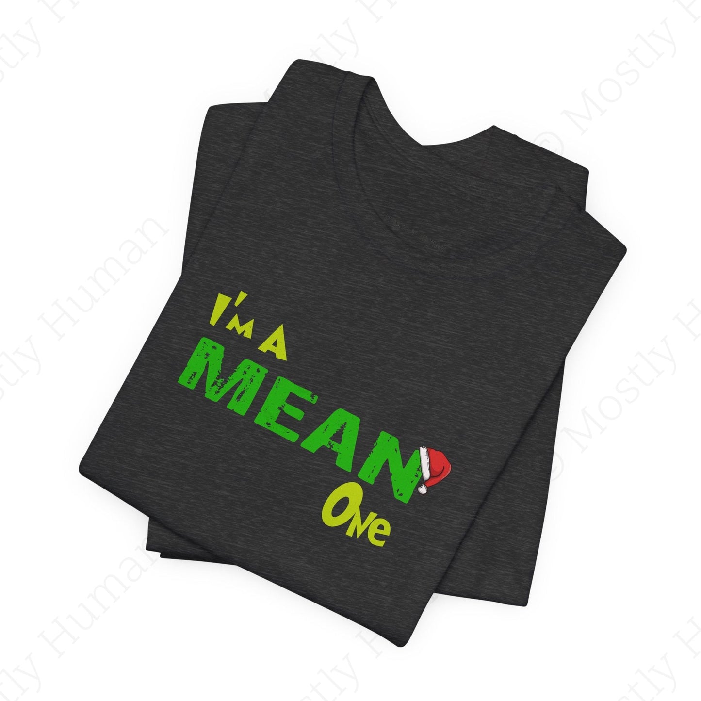 I'm a Mean One Christmas | Dark Grey Heather Unisex | Mostly Human