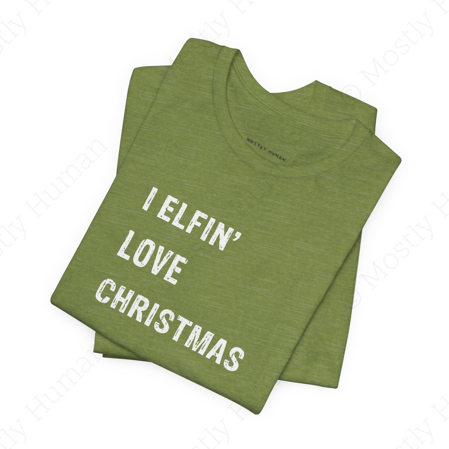 I Elfin' Love Christmas | Heather Green Unisex | Mostly Human