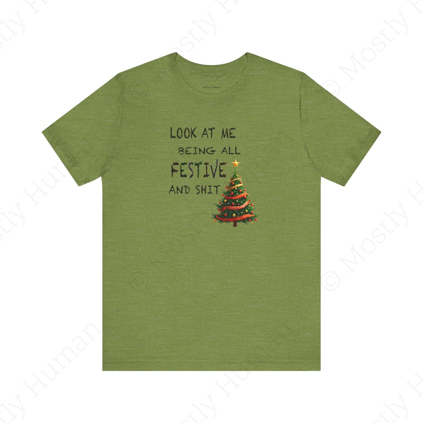 Look At Me Being All Festive and Sh*t – Funny Christmas | Heather Green Unisex | Mostly Human