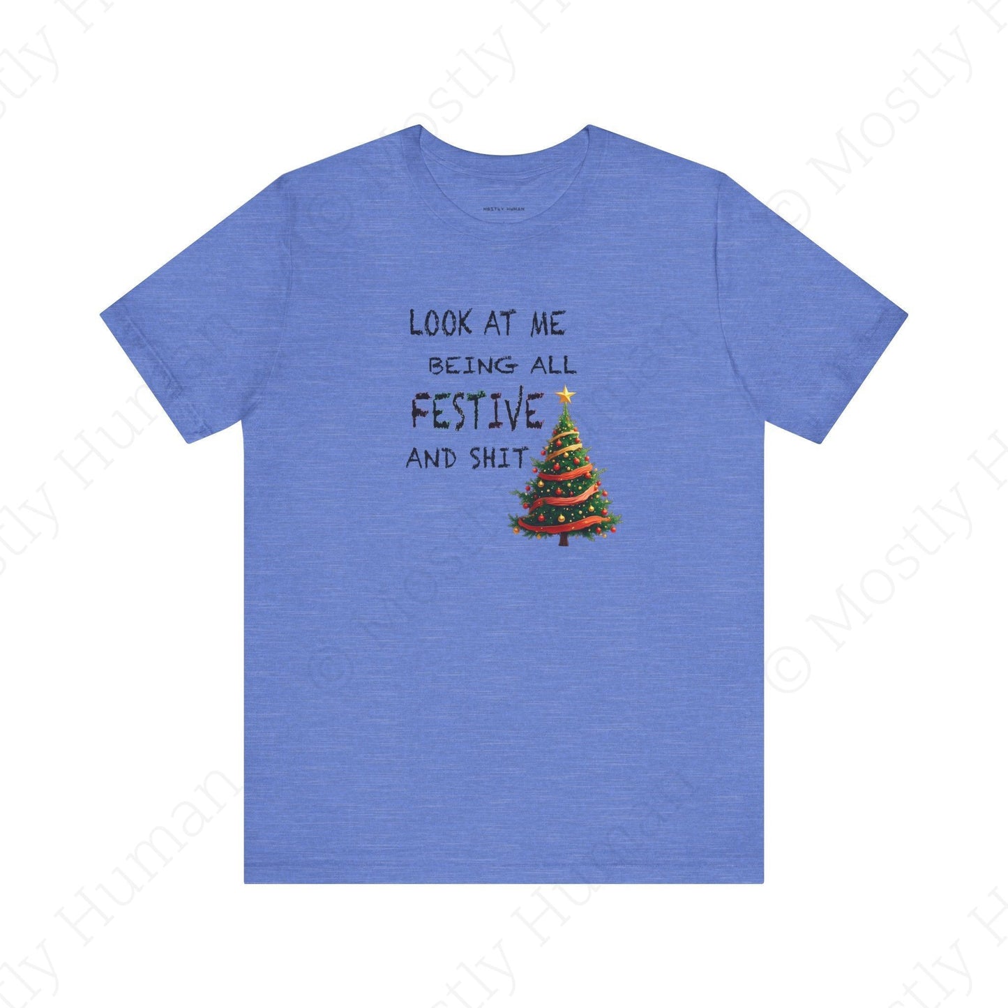 Look At Me Being All Festive and Sh*t – Funny Christmas | Heather Columbia Blue Unisex | Mostly Human