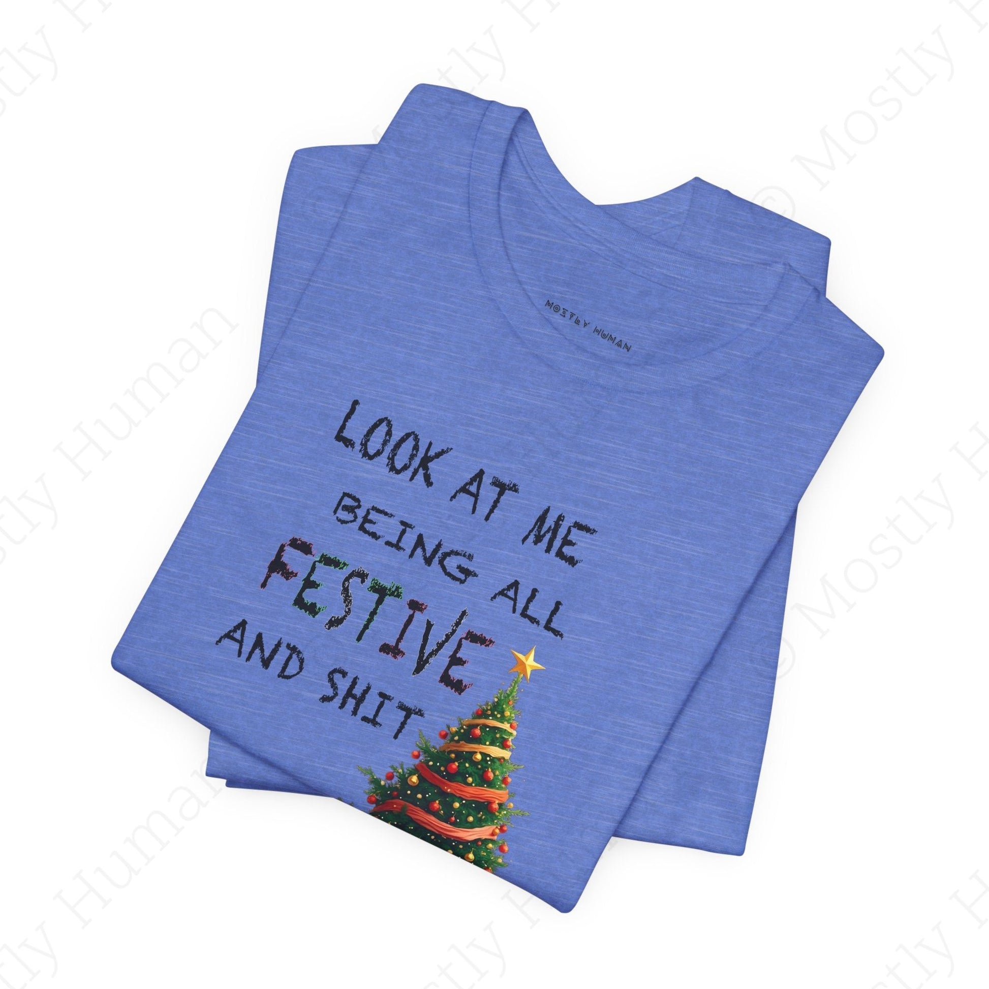 Look At Me Being All Festive and Sh*t – Funny Christmas | Heather Columbia Blue Unisex | Mostly Human