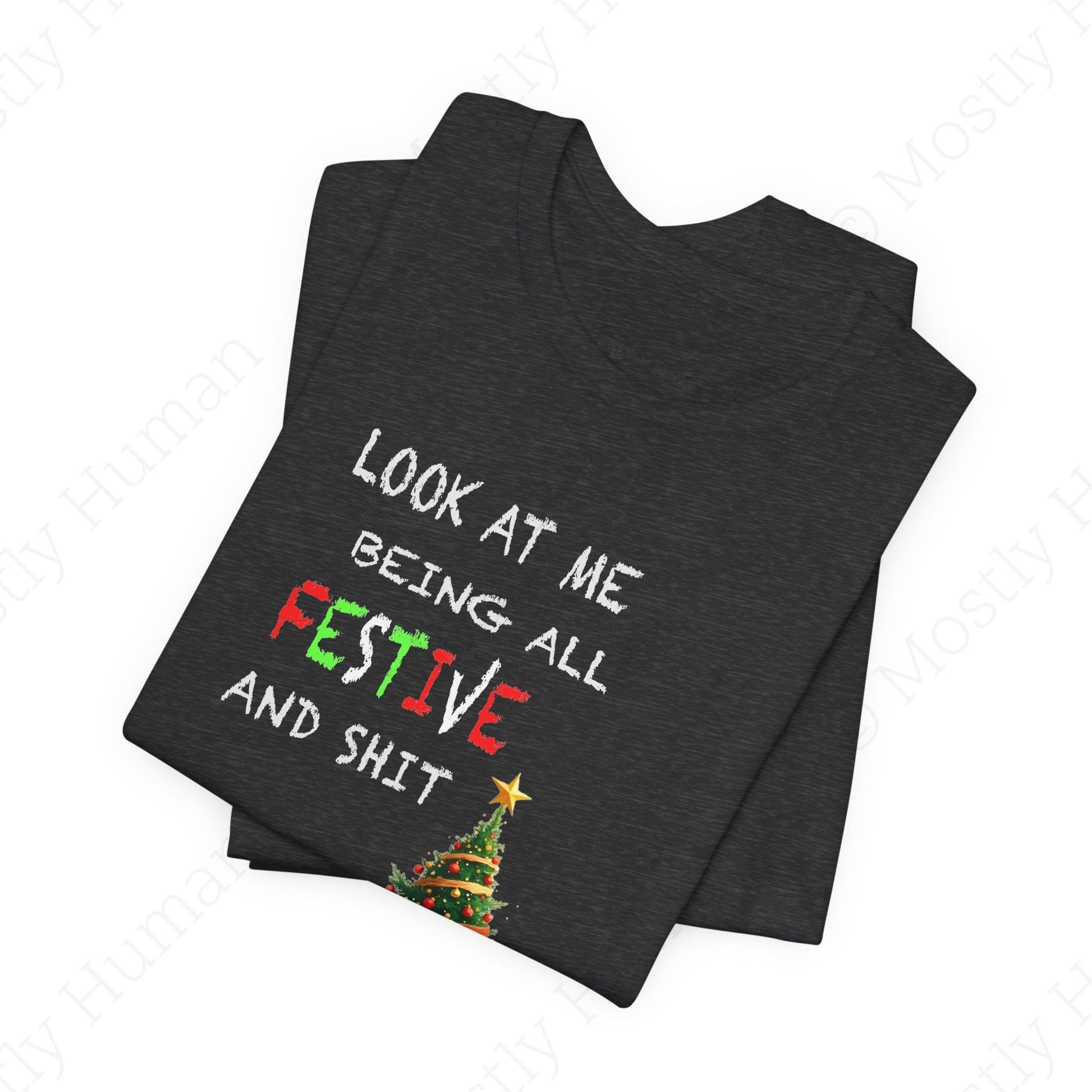 Look At Me Being All Festive and Sh*t – Funny Christmas | Dark Grey Heather Unisex | Mostly Human