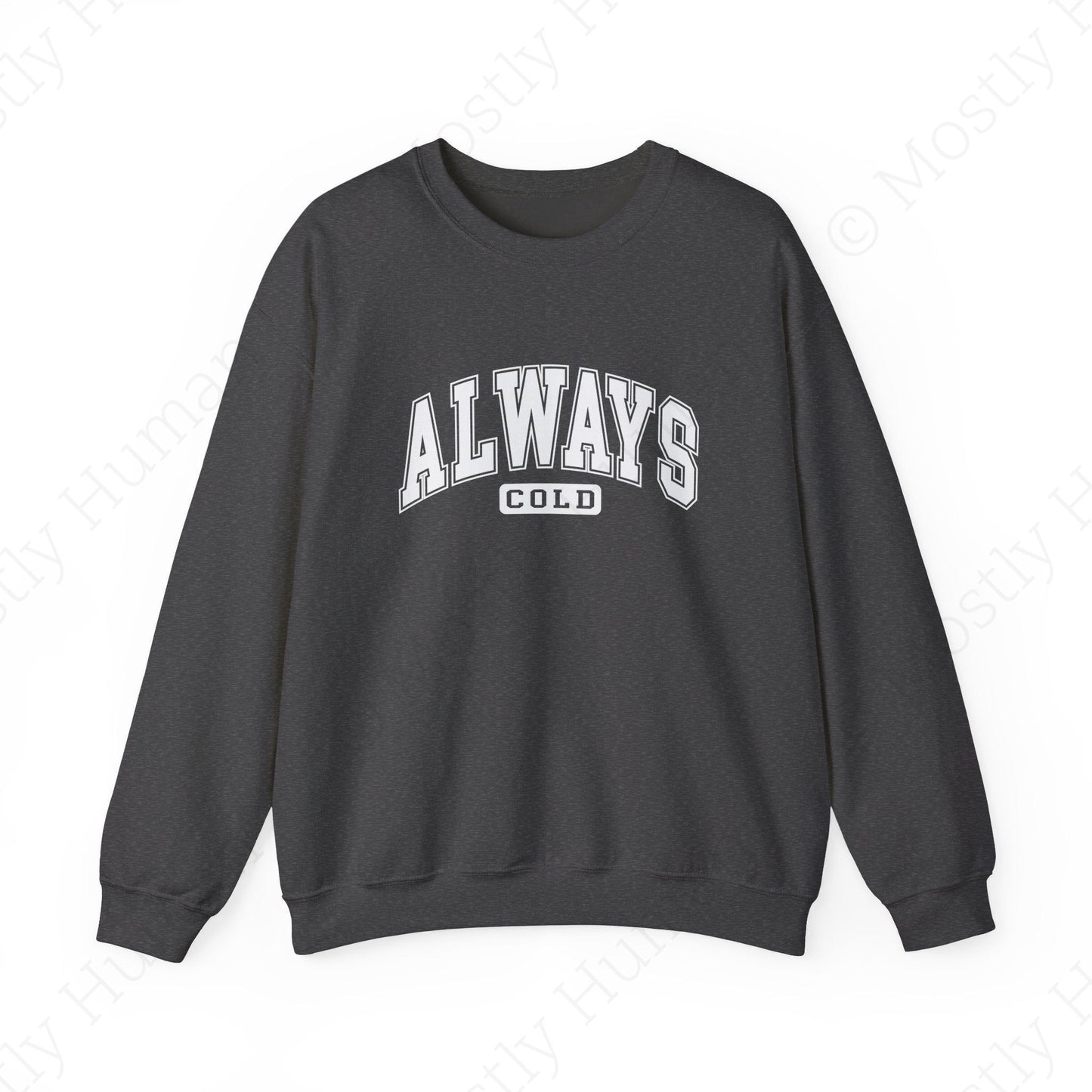 Always Cold | Dark Heather Unisex | Mostly Human