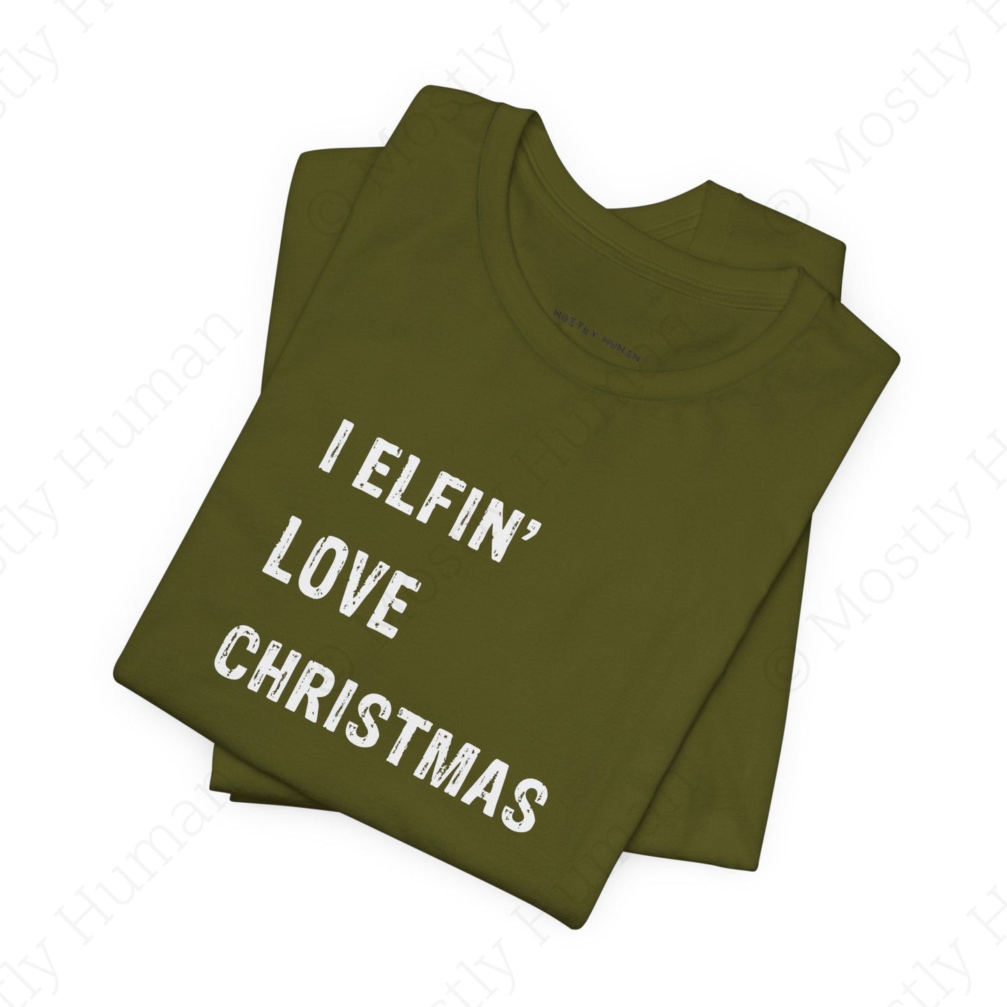 I Elfin' Love Christmas | Olive Unisex | Mostly Human