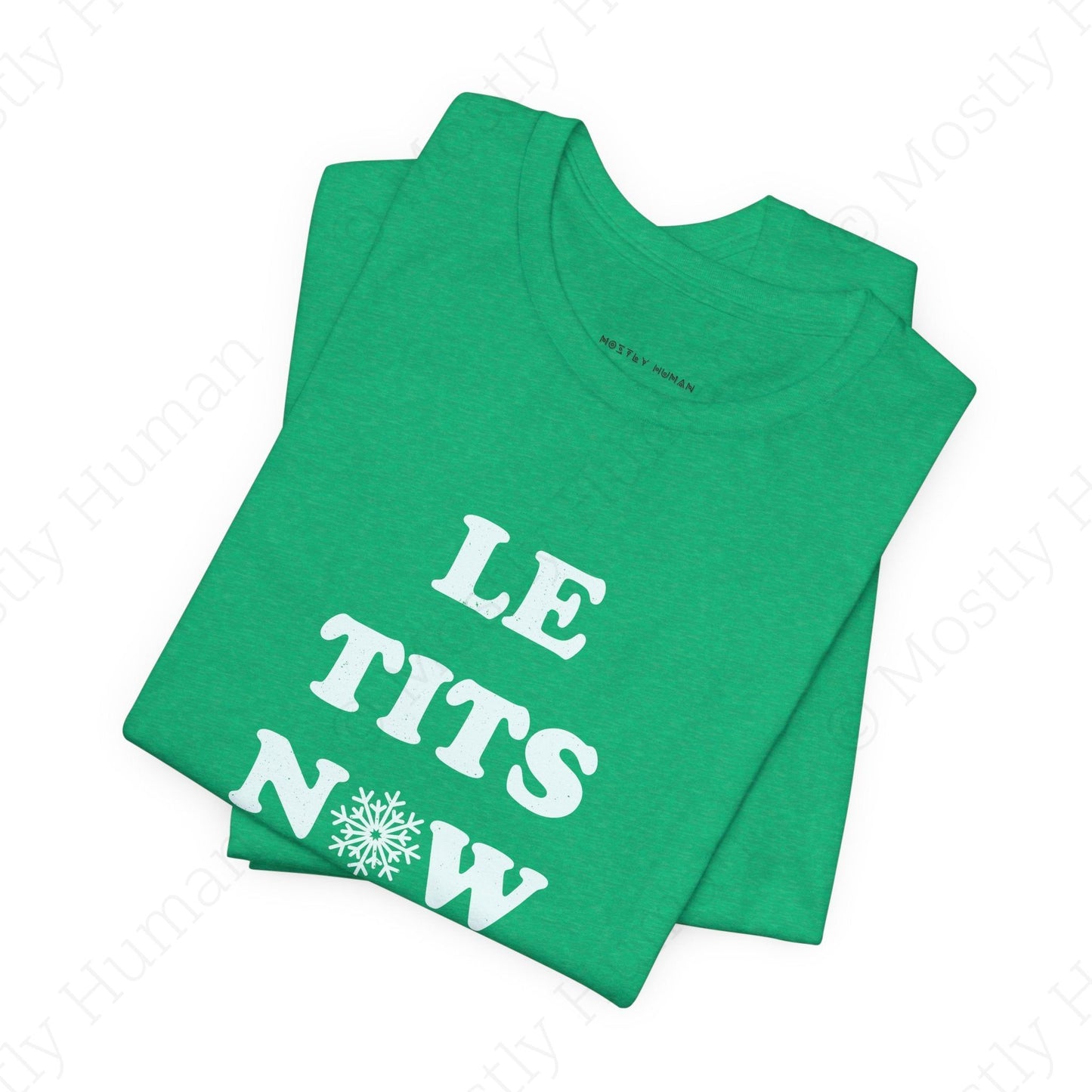 Le Tits Now | Heather Kelly Unisex | Mostly Human