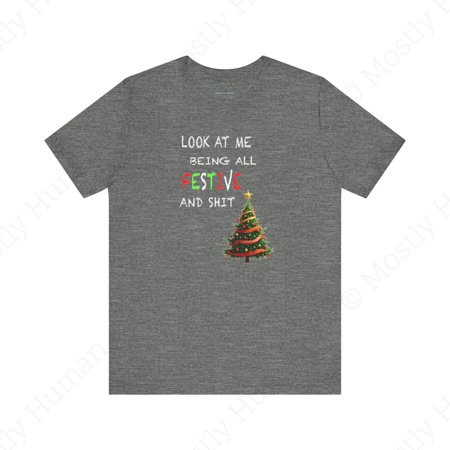 Look At Me Being All Festive and Sh*t – Funny Christmas | Deep Heather Unisex | Mostly Human