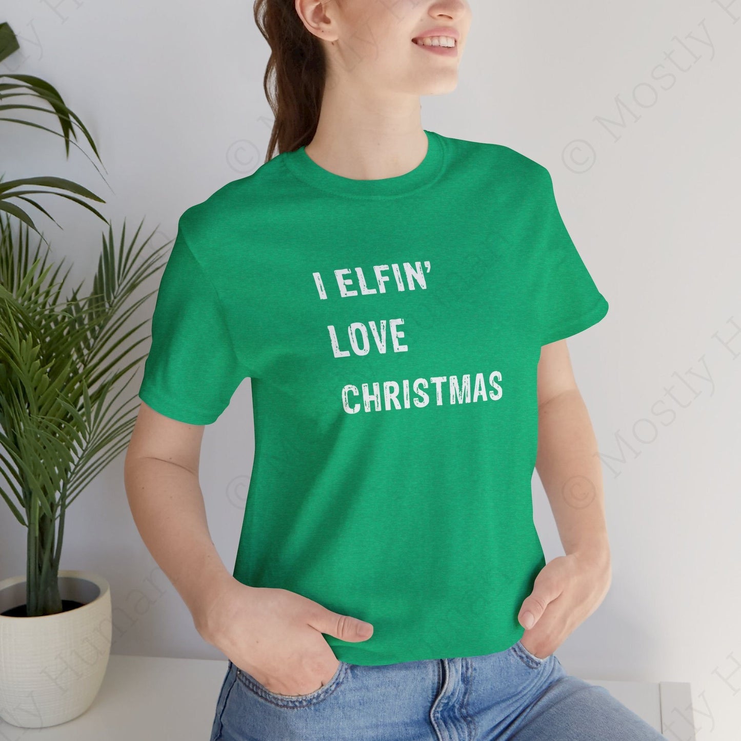 I Elfin' Love Christmas | Heather Kelly Unisex | Mostly Human