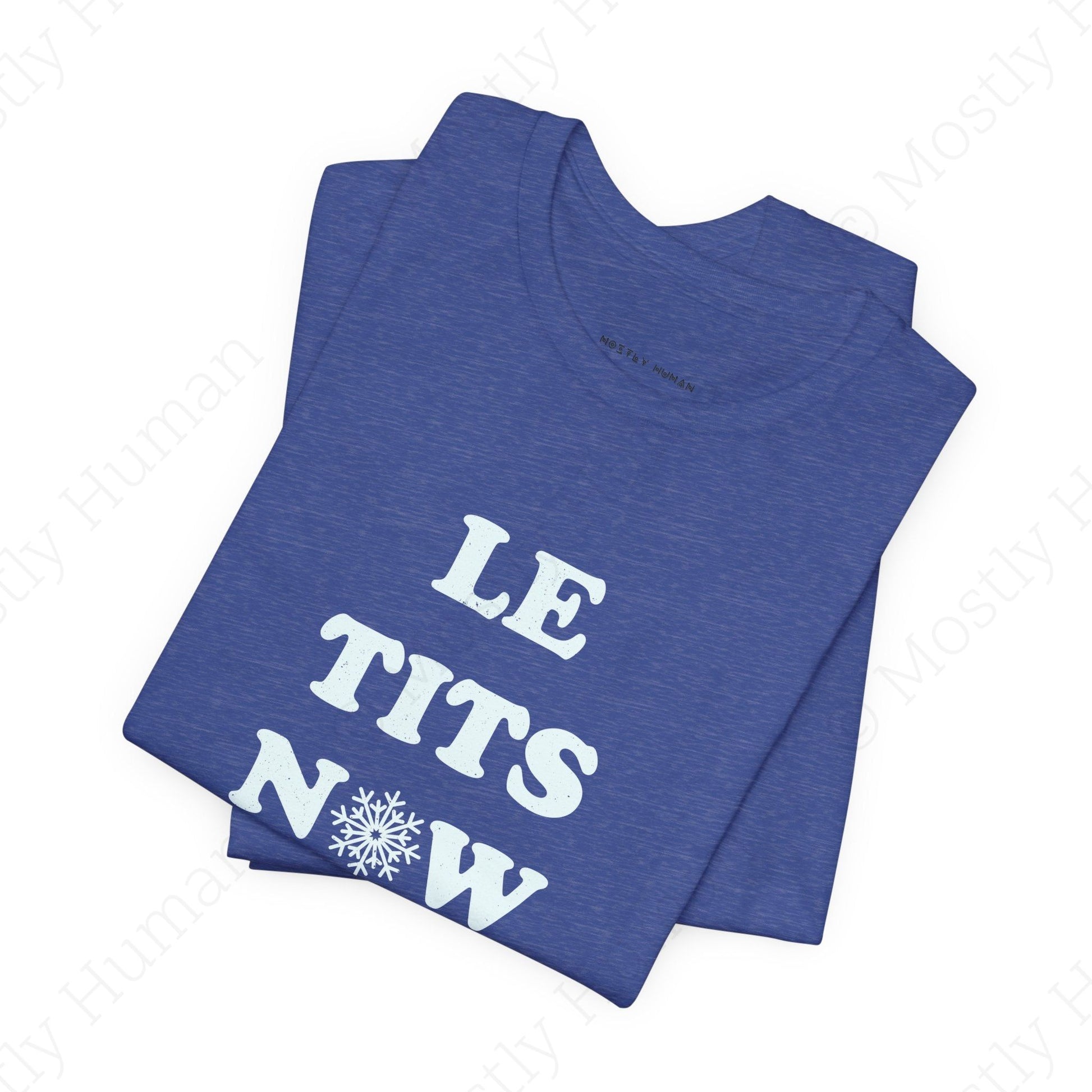 Le Tits Now | Heather True Royal Unisex | Mostly Human