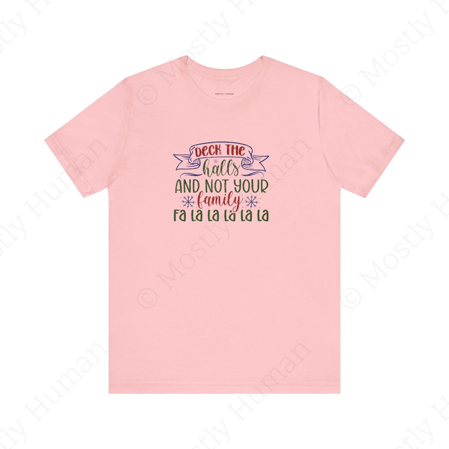 Deck the Halls (Not Your Family) | Pink Unisex | Mostly Human