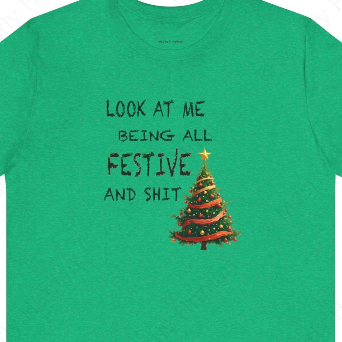 Look At Me Being All Festive and Sh*t – Funny Christmas | Heather Kelly Unisex | Mostly Human