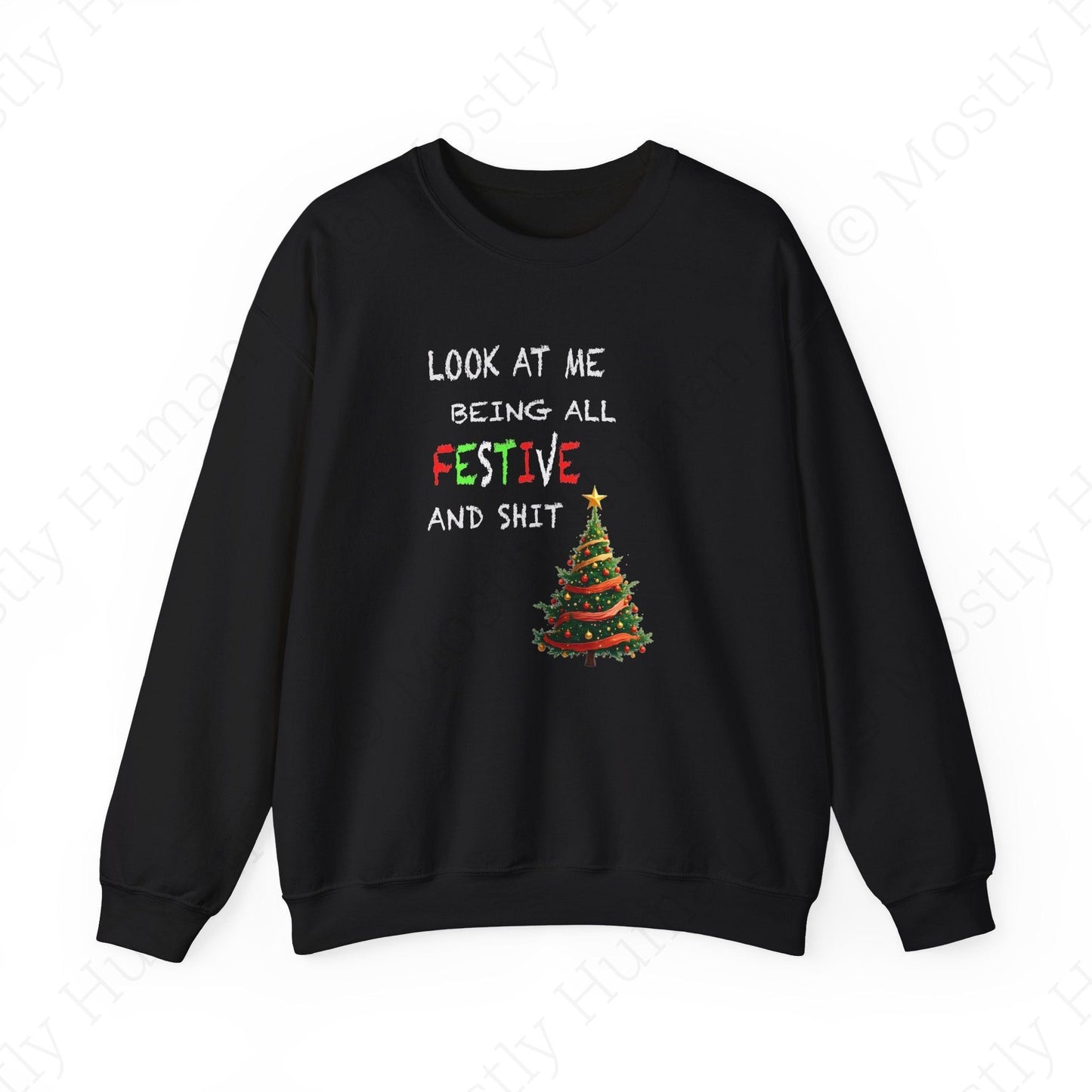 Look At Me Being All Festive and Sh*t – Funny Christmas | Black Unisex | Mostly Human