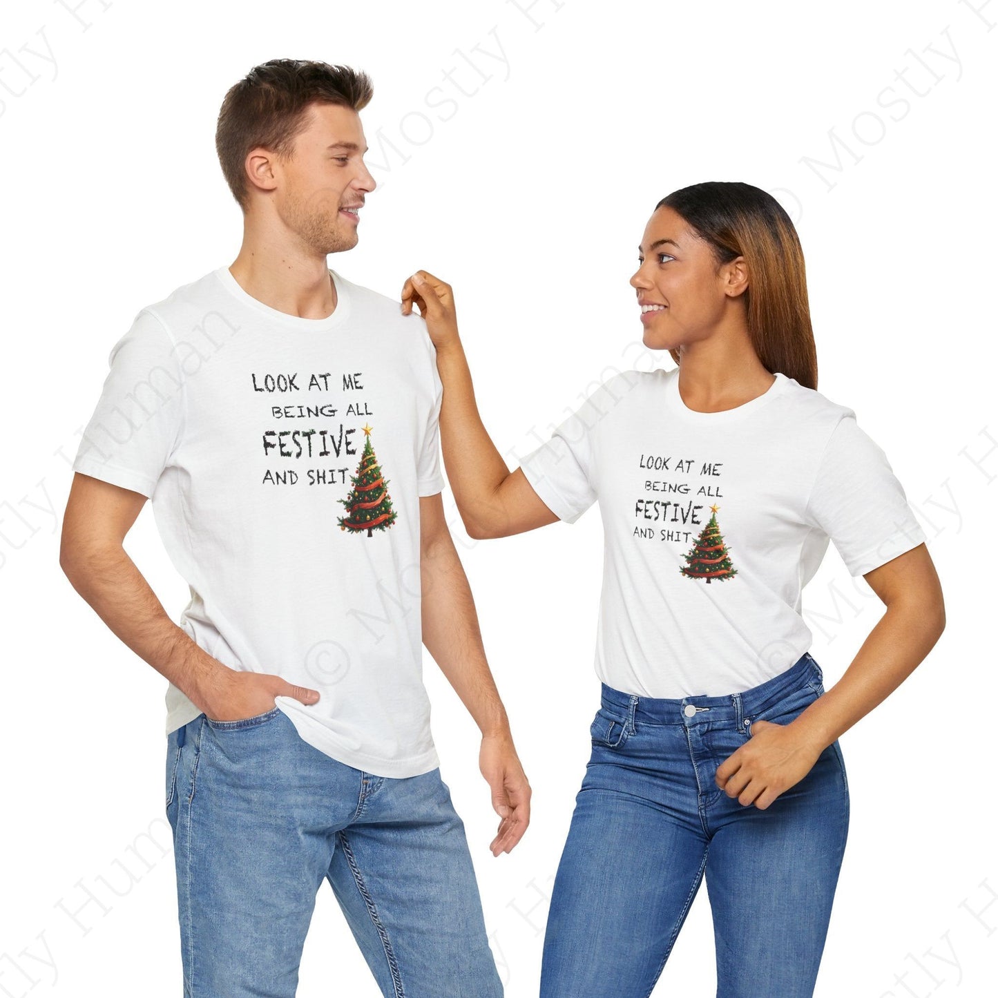 Look At Me Being All Festive and Sh*t – Funny Christmas | White Unisex | Mostly Human