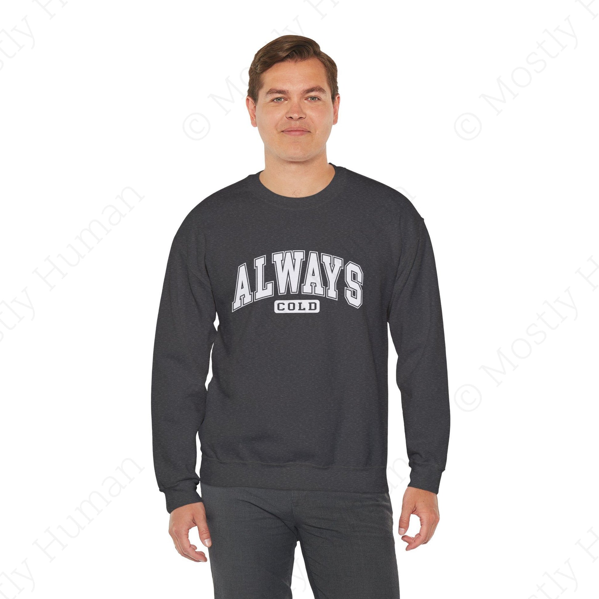 Always Cold | Dark Heather Unisex | Mostly Human