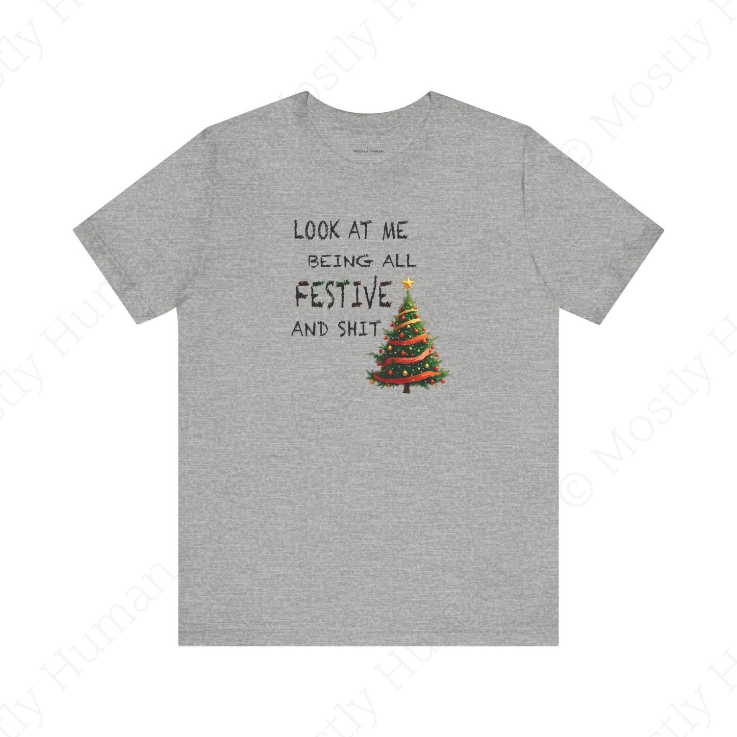 Look At Me Being All Festive and Sh*t – Funny Christmas | Athletic Heather Unisex | Mostly Human