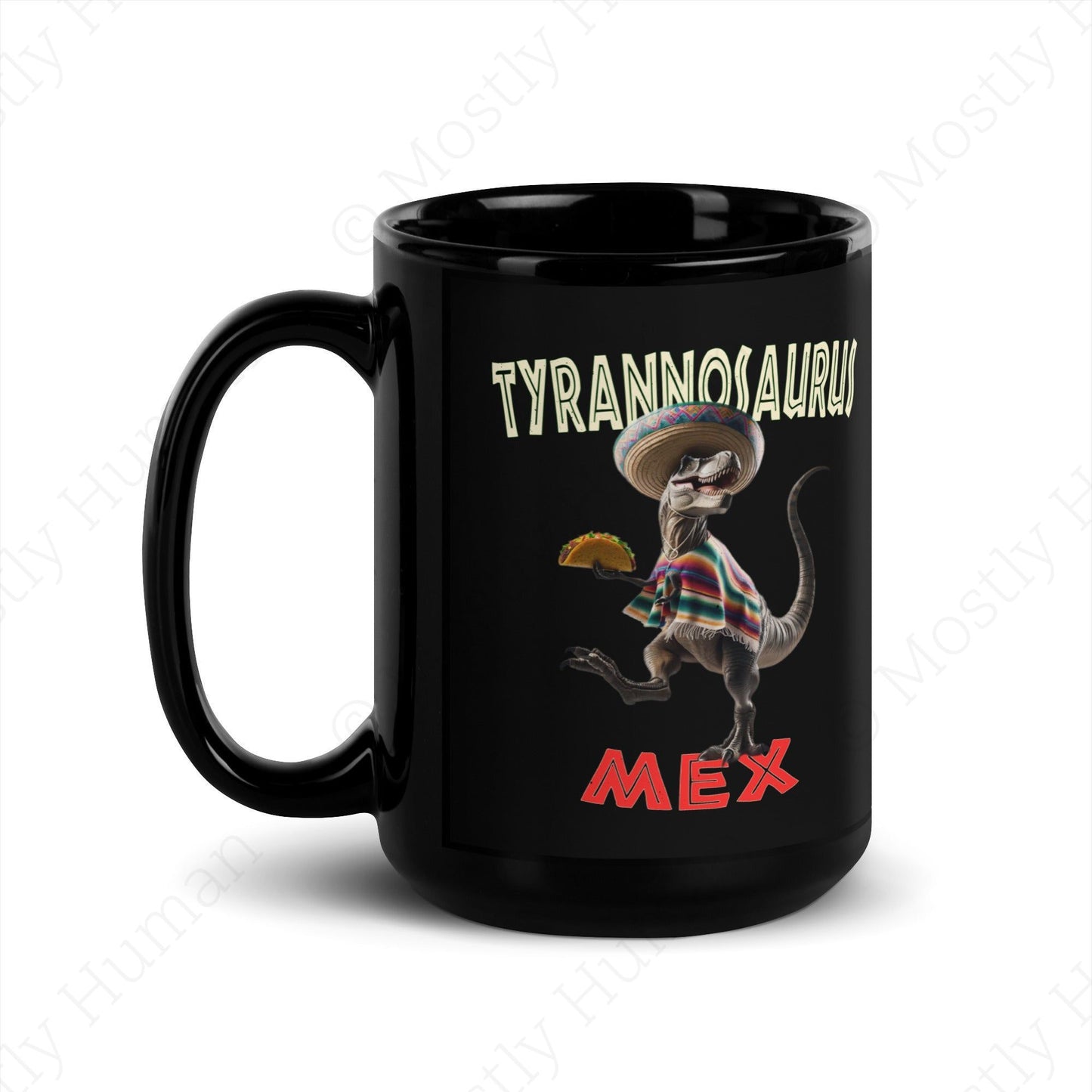 T-Mex Tyrannosaurus Mex Black | 15 oz | Mostly Human