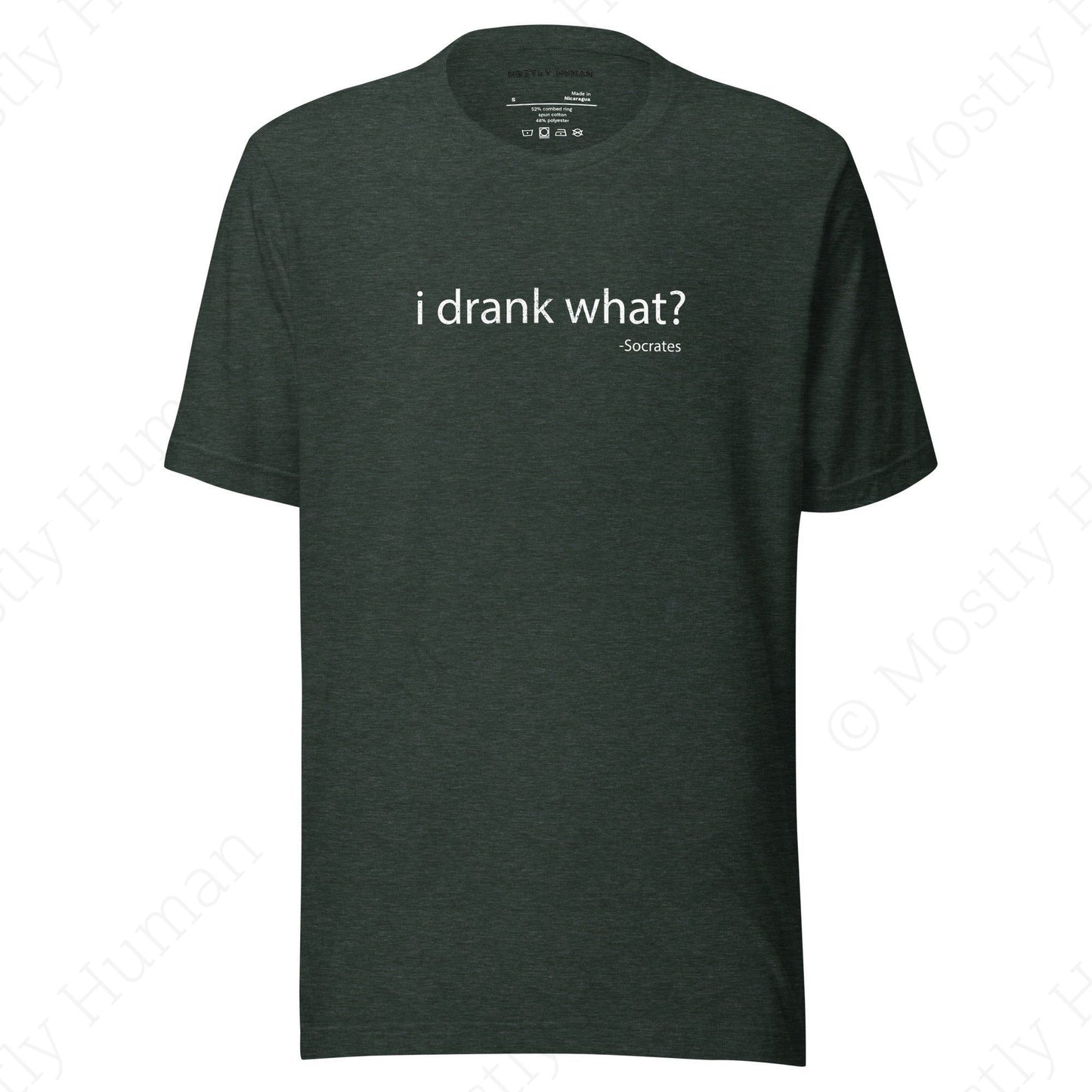 I Drank What? Dark Colors | Heather Forest Unisex | Mostly Human