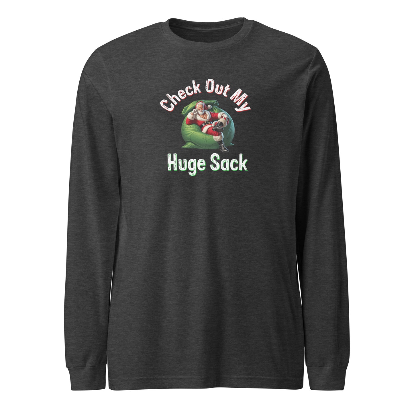 Check Out My Huge Sack Christmas | Dark Grey Heather Unisex | Mostly Human